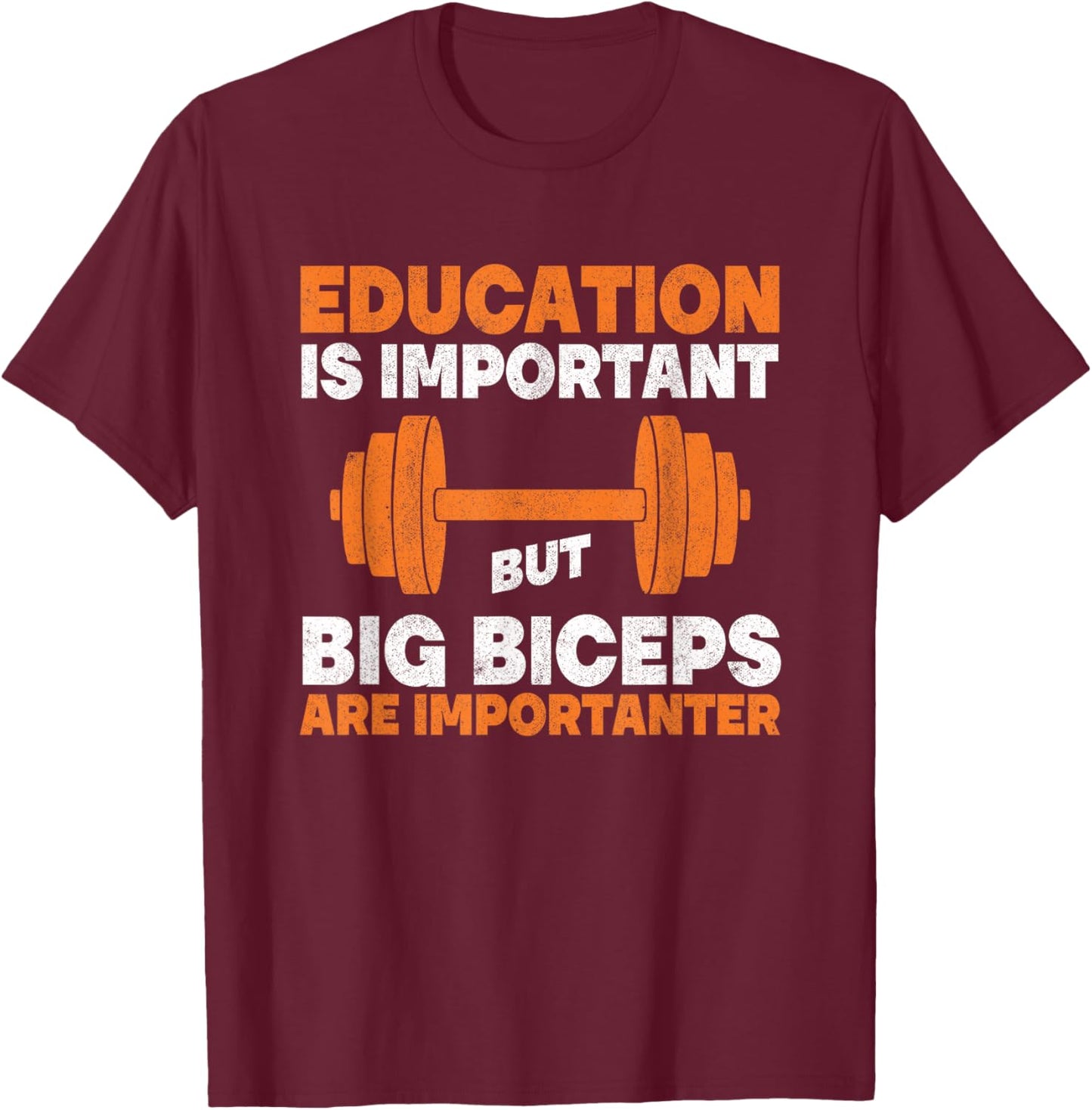 Education Is Important But Big Biceps Are Importanter Gym T-Shirt - T-Shirt | Maroon