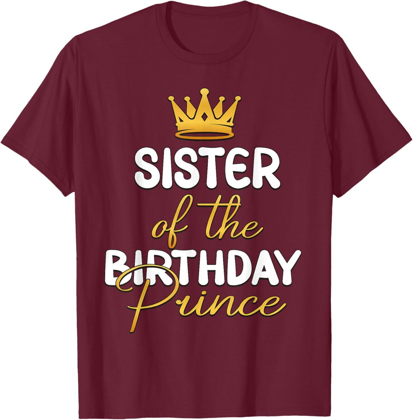 Sister Of The Birthday Prince Boy Bday Party Idea T-Shirt - T-Shirt | Maroon
