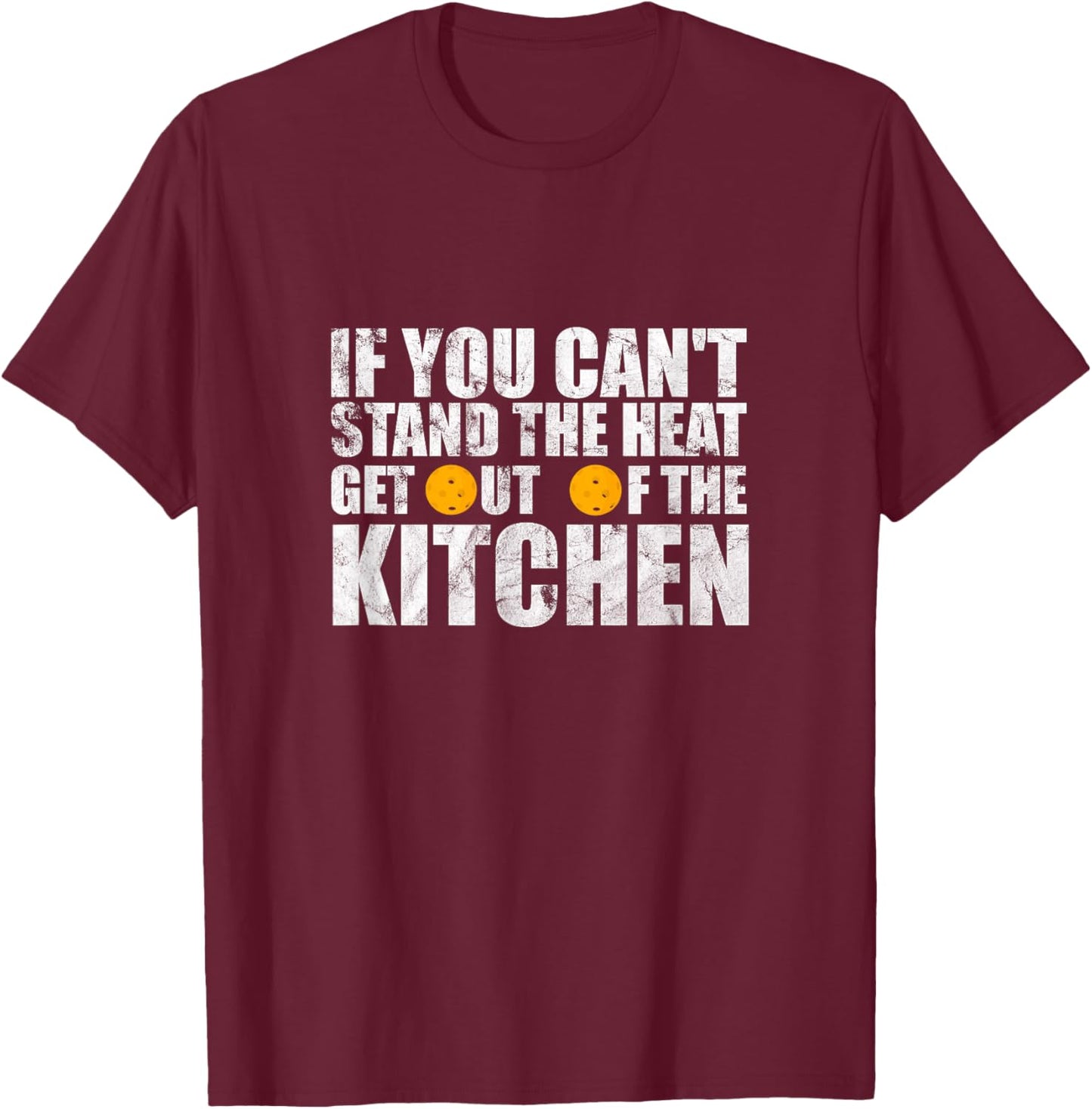 Can't Stand Heat Stay Out Of Kitchen Pickleball Player T-Shirt - T-Shirt | Maroon