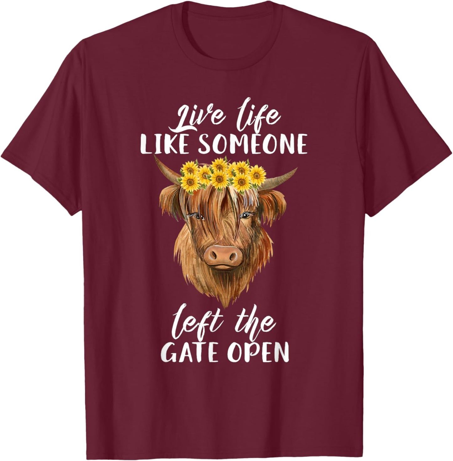Live Life Like Someone Left The Gate Open Heifer Cow T-Shirt - T-Shirt | Maroon