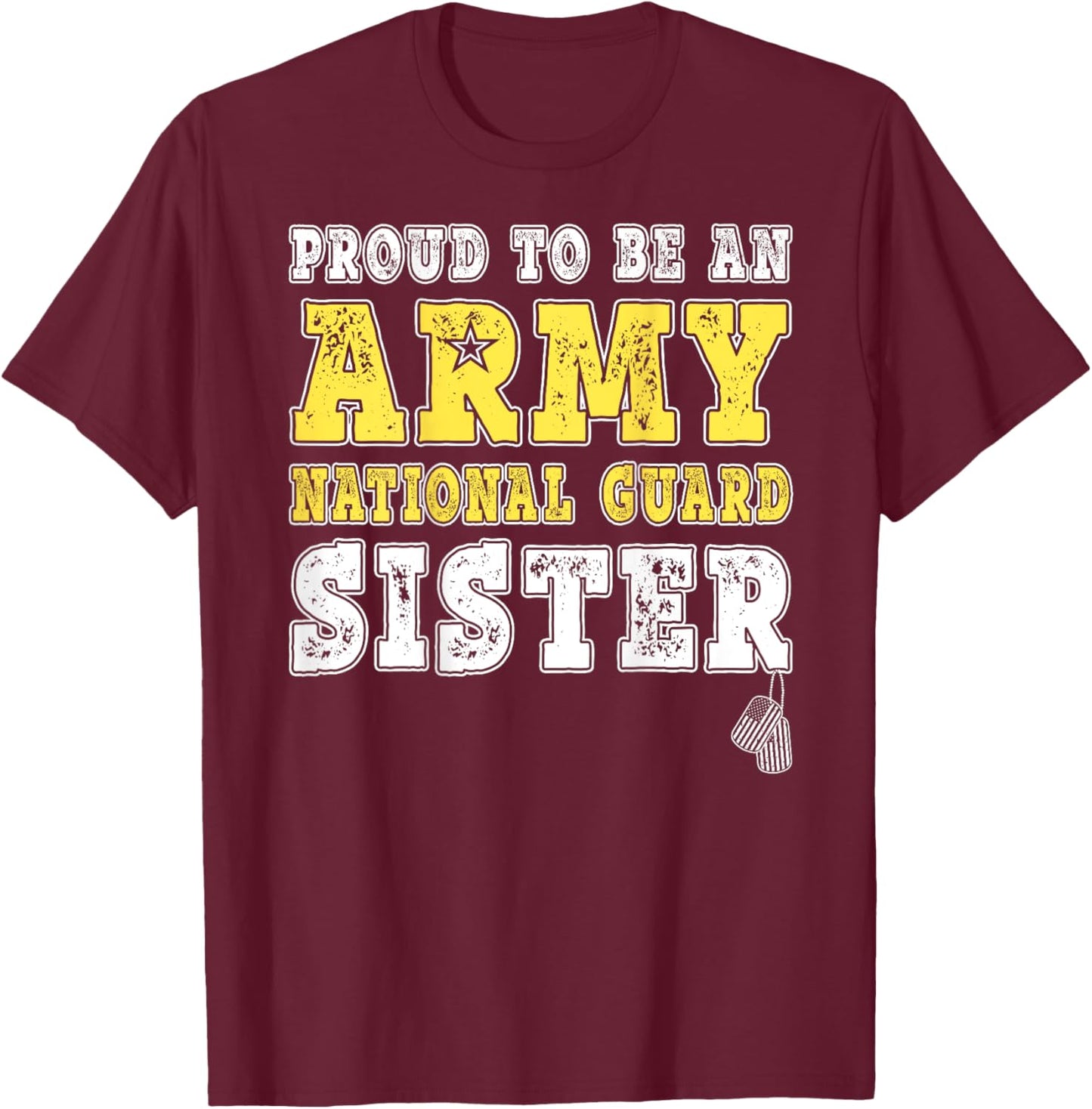 Proud To Be An Army National Guard Sister Military Sibling T-Shirt - T-Shirt | Maroon
