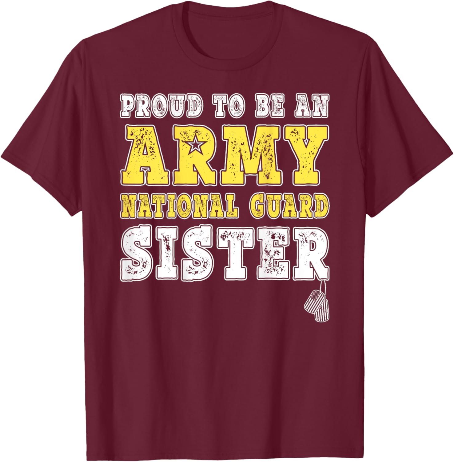 Proud To Be An Army National Guard Sister Military Sibling T-Shirt - T-Shirt | Maroon