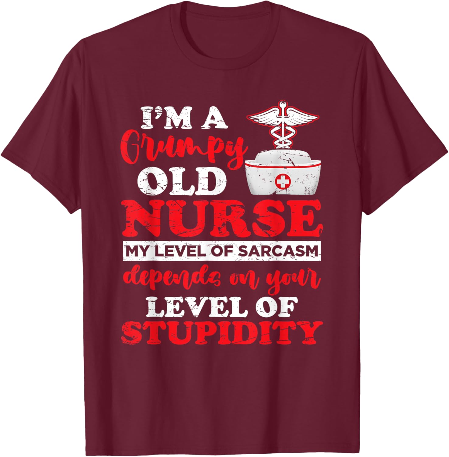 I'm A Grumpy Old Nurse My Level Of Sarcasm Funny Nurse T-Shirt - T-Shirt | Maroon