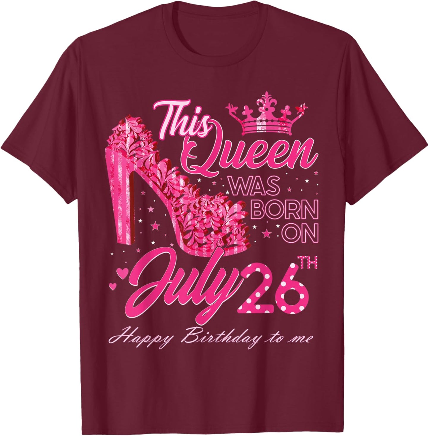 This Queen Was Born on July 26, Queens are born on July 26th T-Shirt - T-Shirt | Maroon