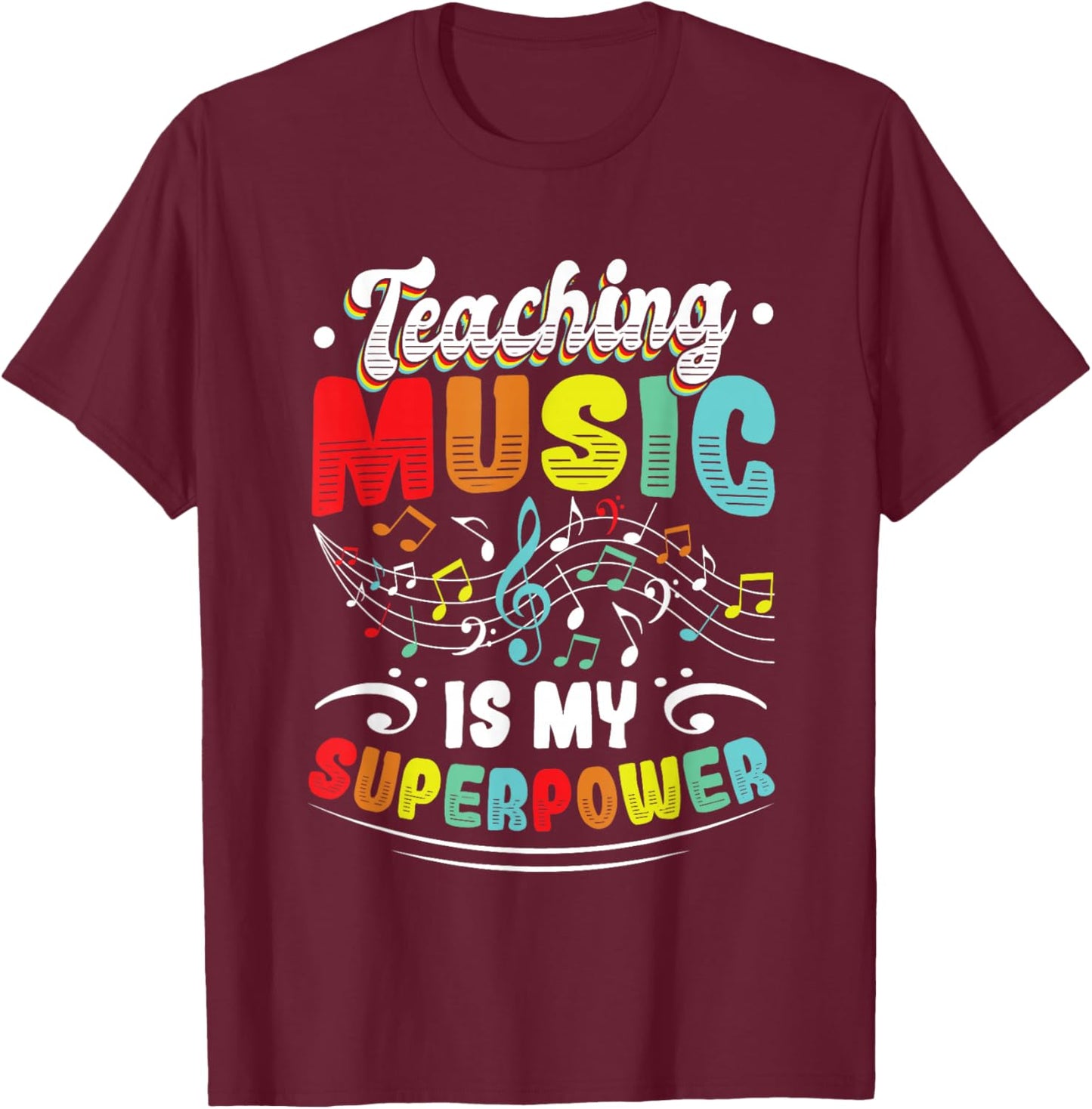 Teaching Music Is My Superpower Music Teacher T-Shirt - T-Shirt | Maroon