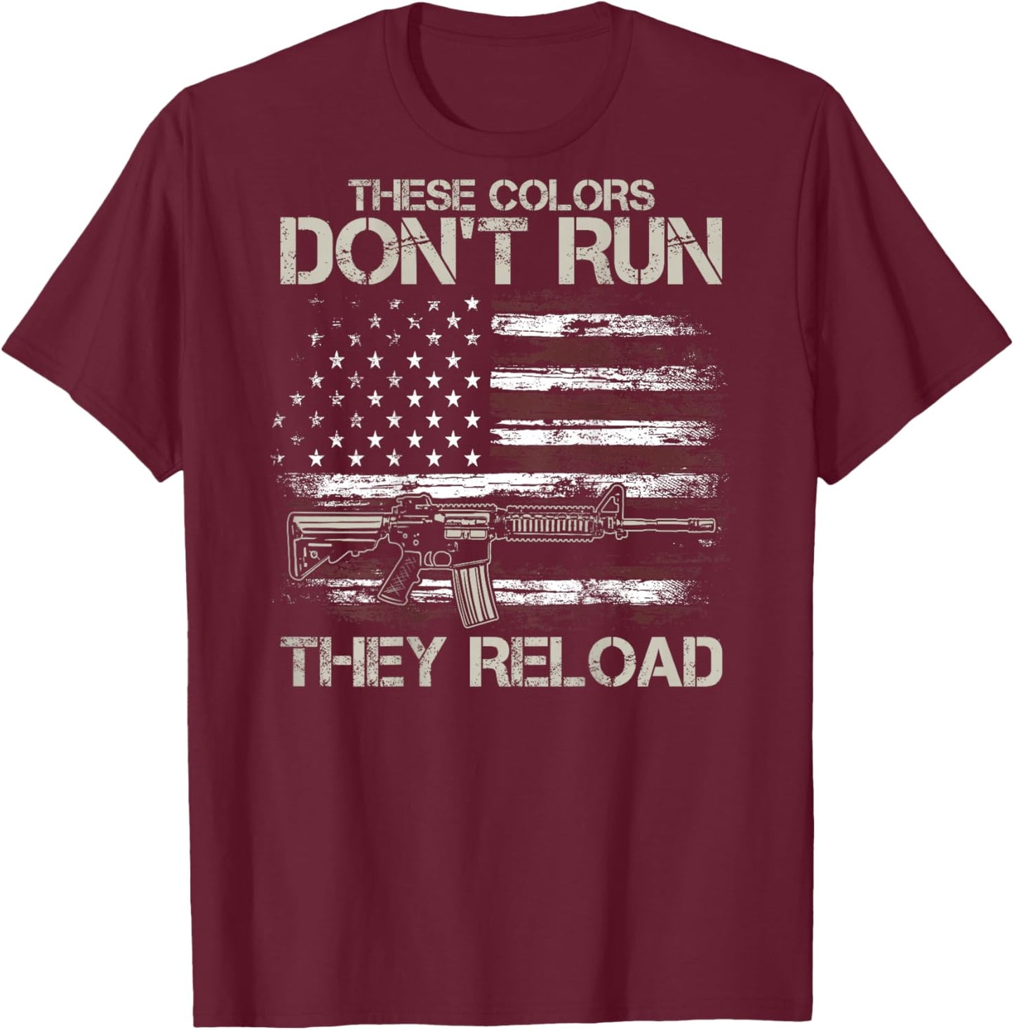 Gun American Flag Colors Don't Run They Reload (on Back) T-Shirt - T-Shirt | Maroon