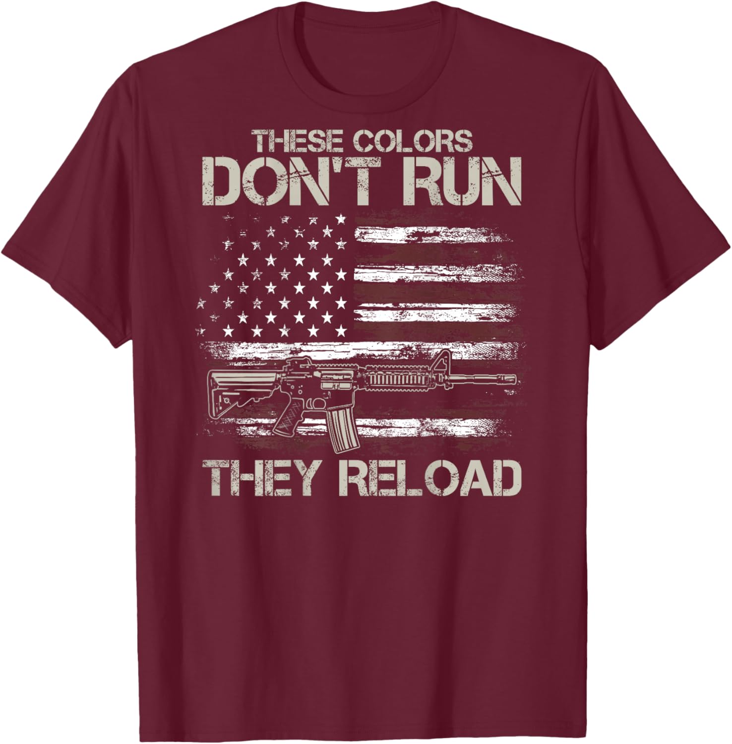 Gun American Flag Colors Don't Run They Reload (on Back) T-Shirt - T-Shirt | Maroon