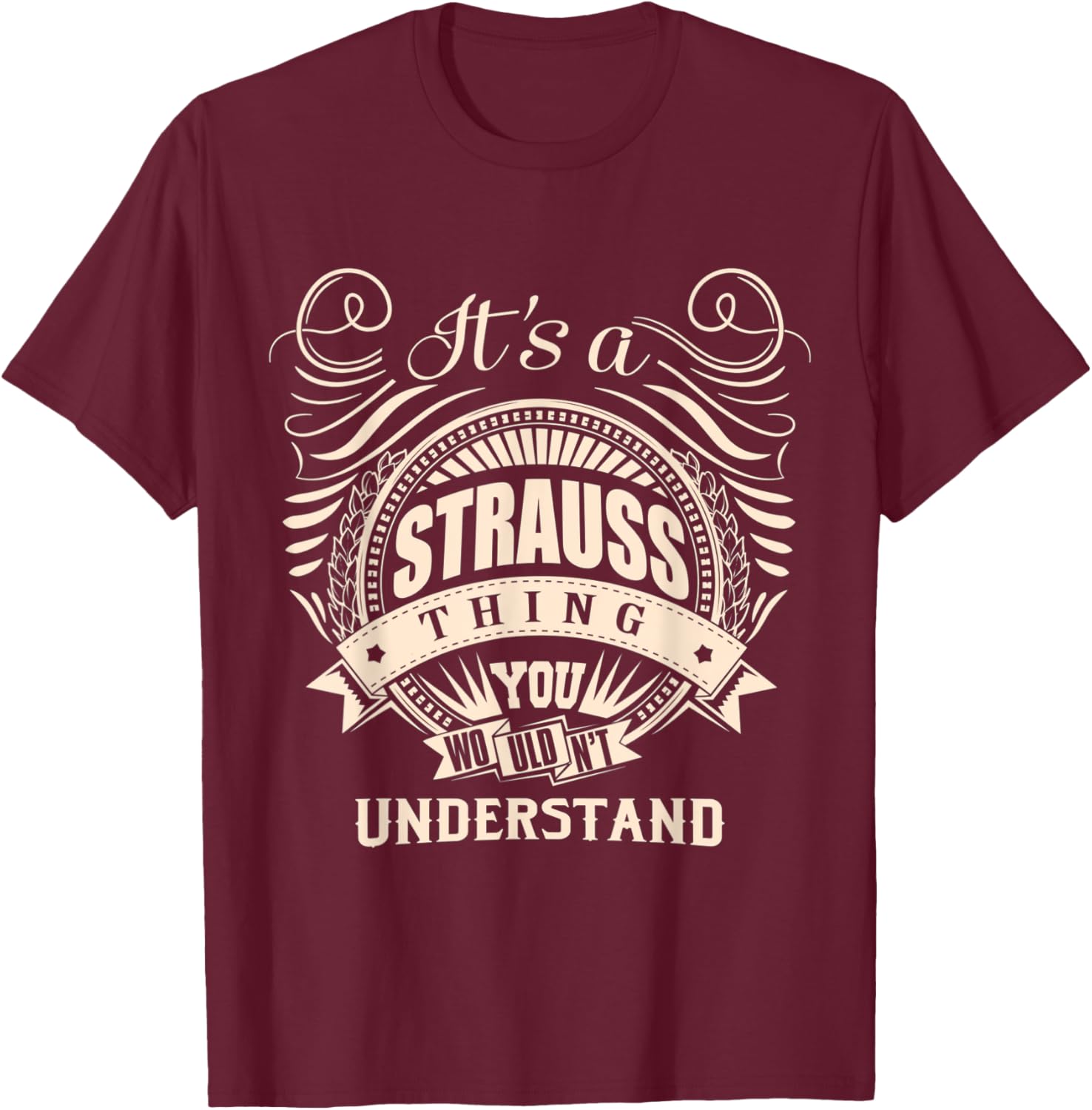 It's a STRAUSS thing you wouldn't understand Gifts T-Shirt - T-Shirt | Maroon