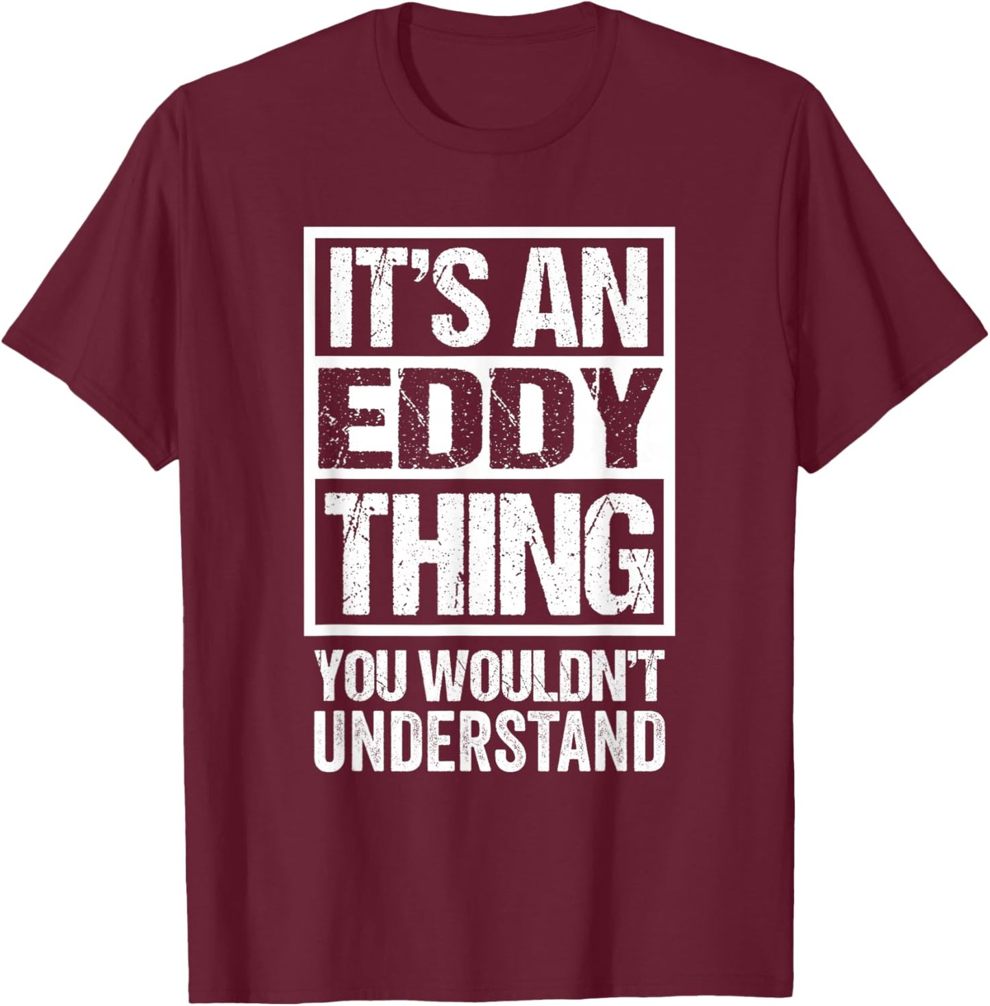 It's An Eddy Thing You Wouldn't Understand First Name T-Shirt - T-Shirt | Maroon