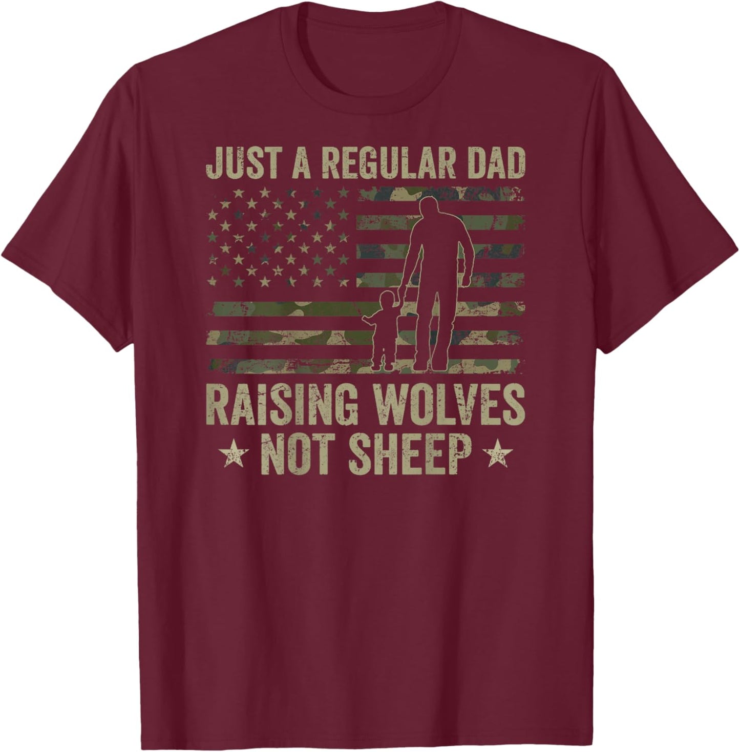 Just A Regular Dad Raising Wolves Not Sheep Camo (ON BACK) T-Shirt - T-Shirt | Maroon