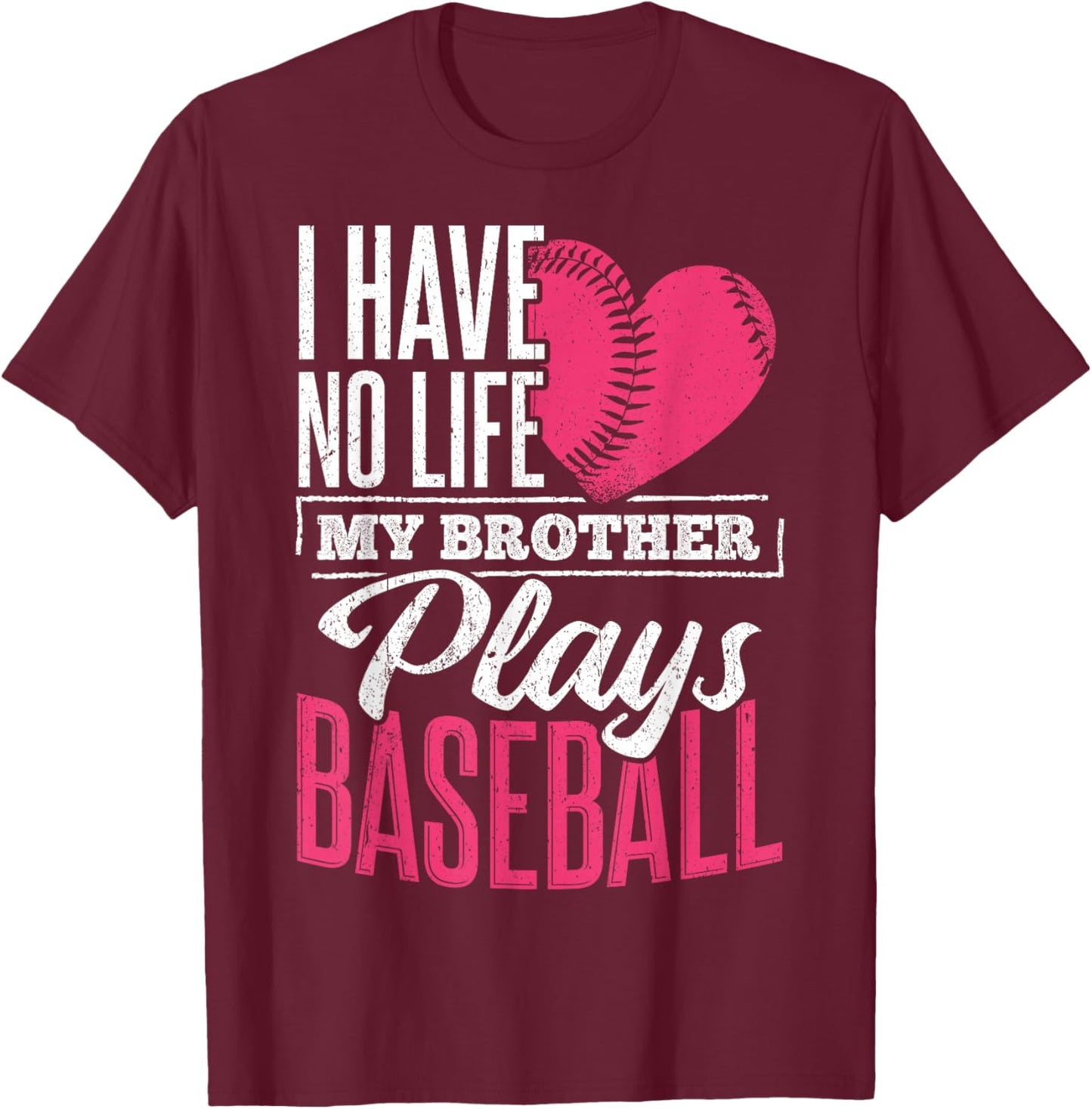 I have no life my brother plays baseball - sports team T-Shirt - T-Shirt | Maroon