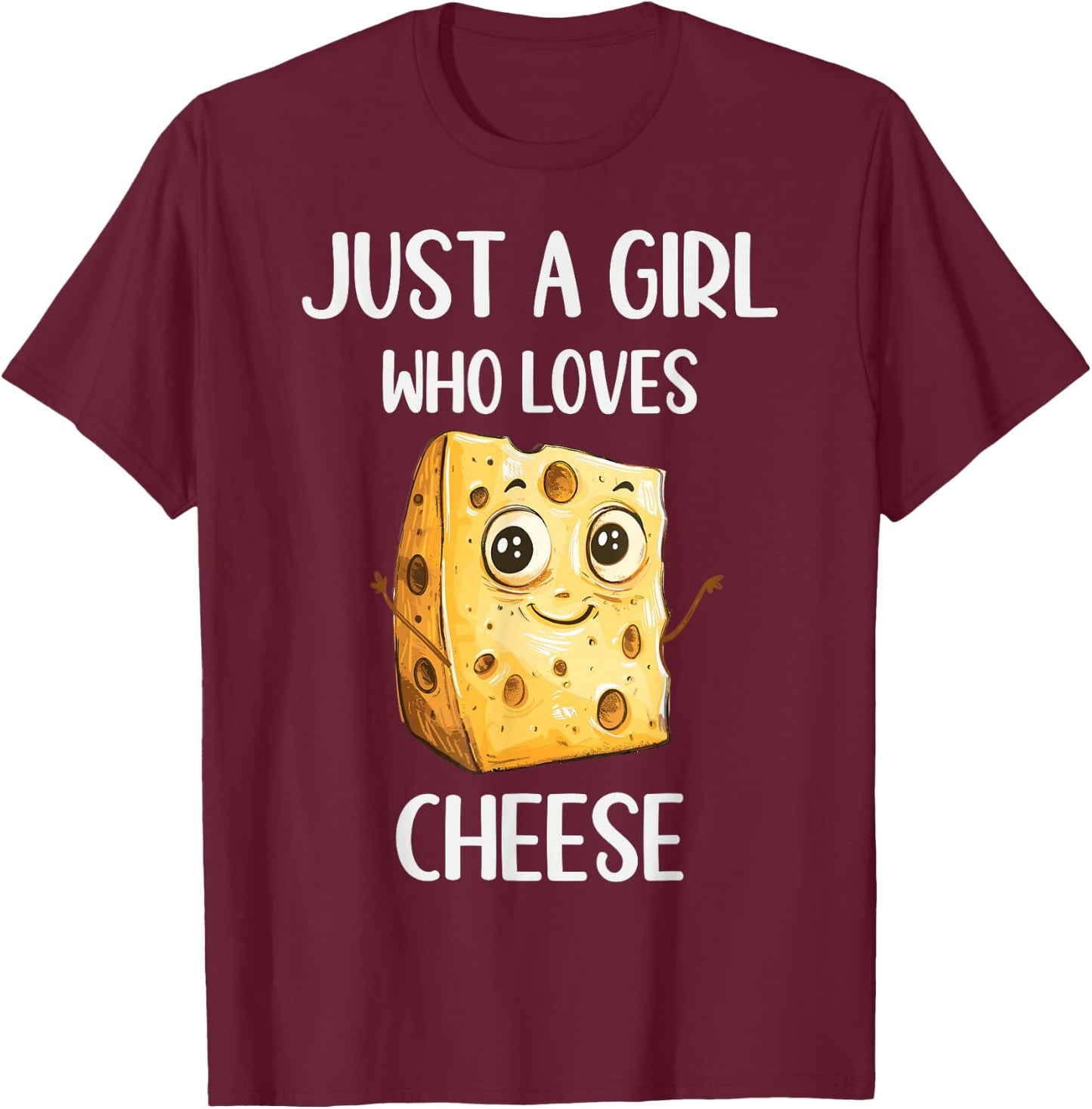Funny Cheese Lovers Gift Just A Girl Who Loves Cheese T-Shirt - T-Shirt | Maroon