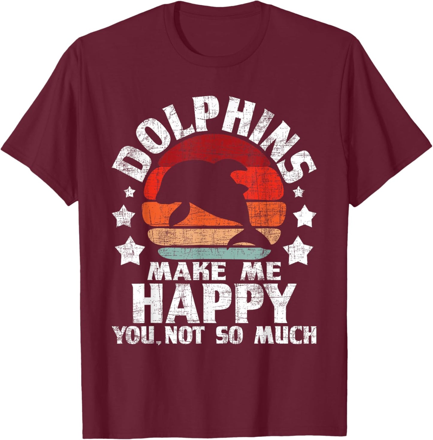 Dolphins Make Me Happy - Dolphin Lover Sea Marine Biologist T-Shirt - T-Shirt | Maroon