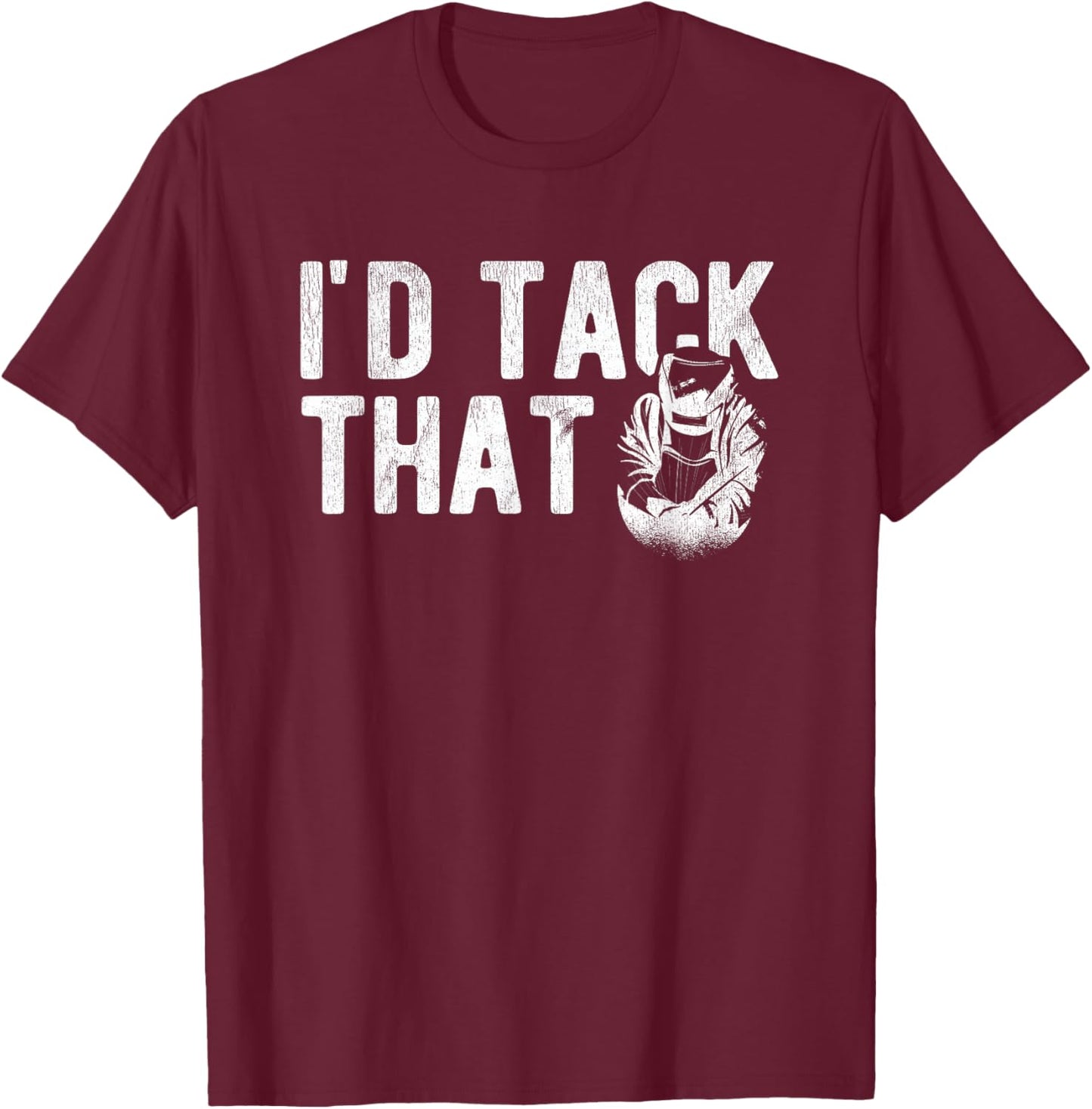 I'd Tack That Weld Welder Welding T-Shirt - T-Shirt | Maroon