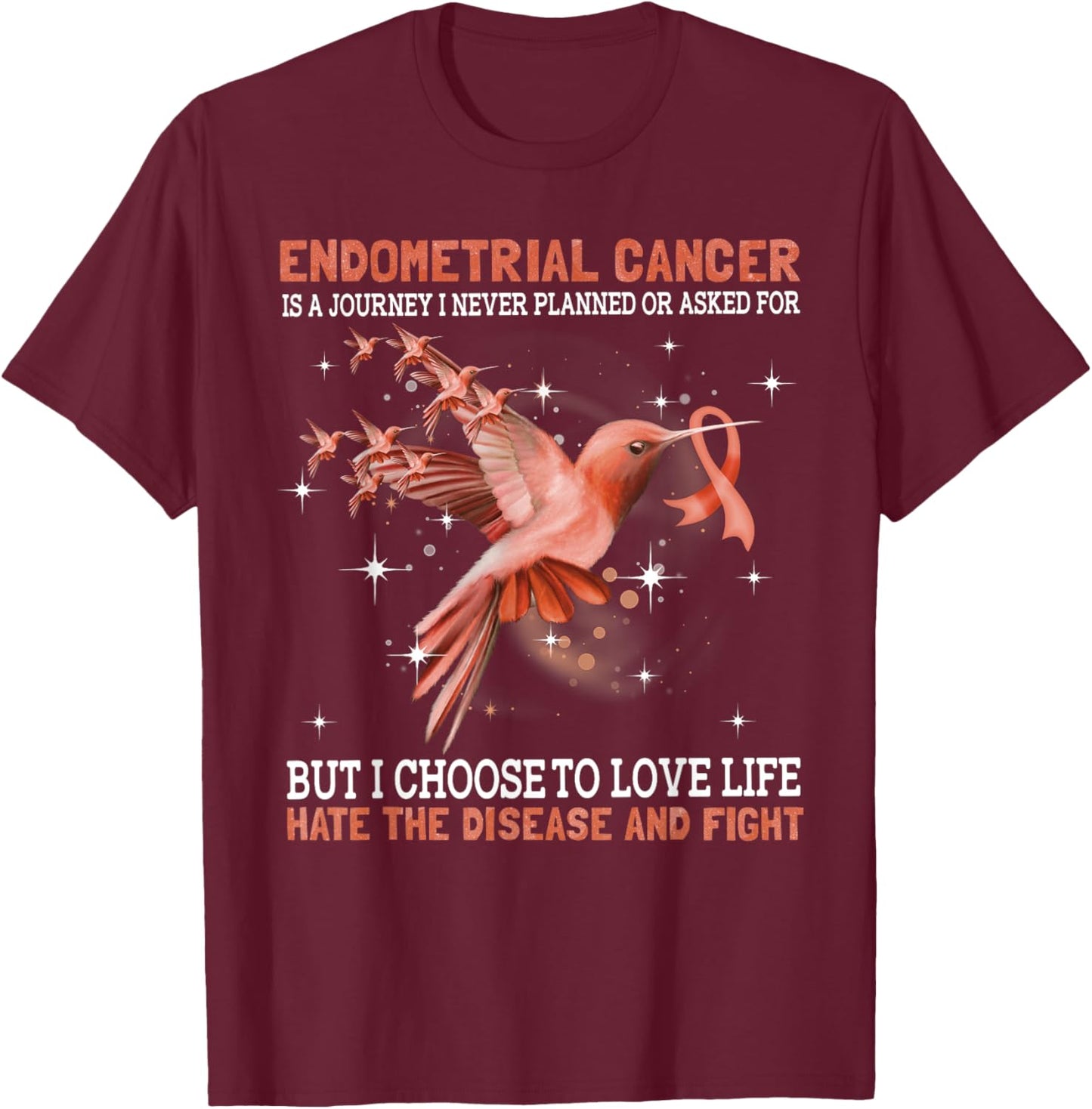 Endometrial Cancer Is A Journey I Never Planned Or Asked For T-Shirt - T-Shirt | Maroon