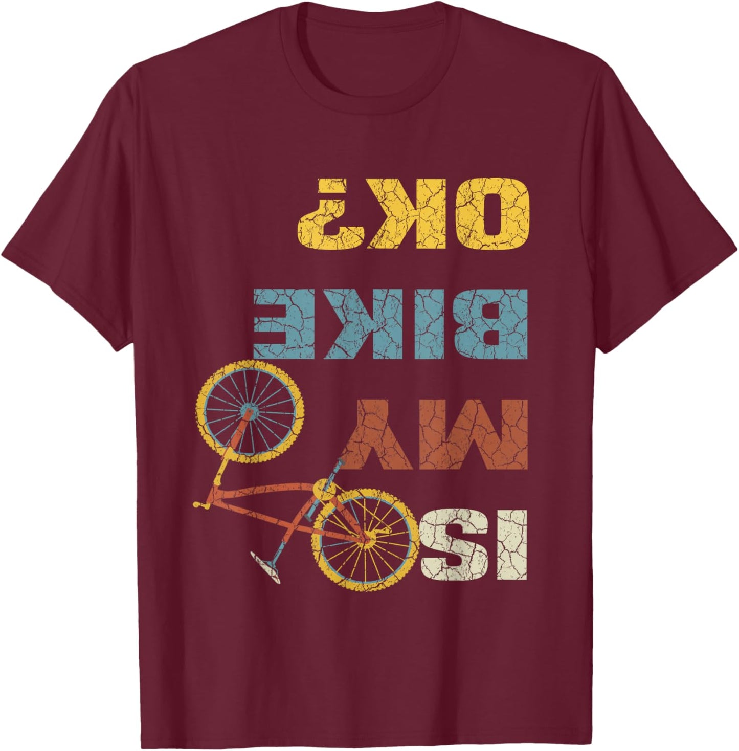 Funny Mountain Bike Is My Bike Ok, Bicycle Bike Lovers T-Shirt - T-Shirt | Maroon