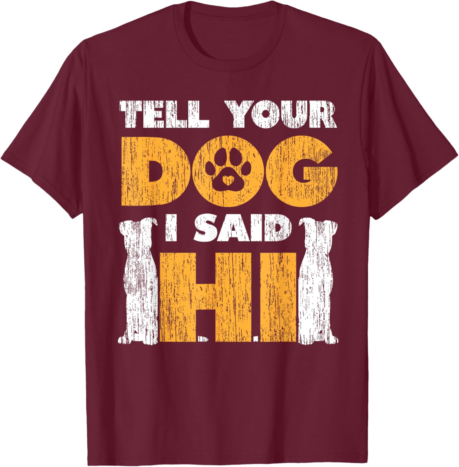 Tell your dog I said hello Men Women Kids T-Shirt - T-Shirt | Maroon