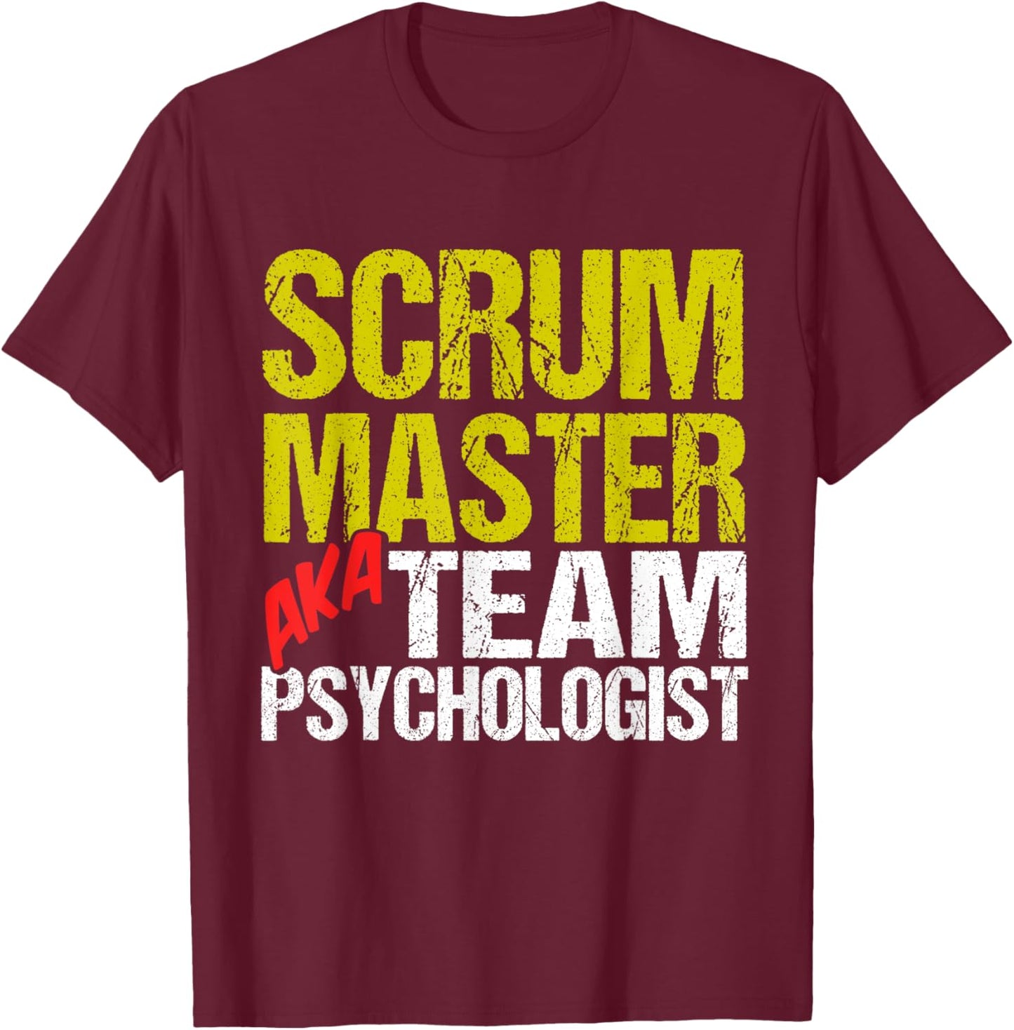 Scrum Master AKA Team Psychologist Programmer Scrum Master T-Shirt - T-Shirt | Maroon