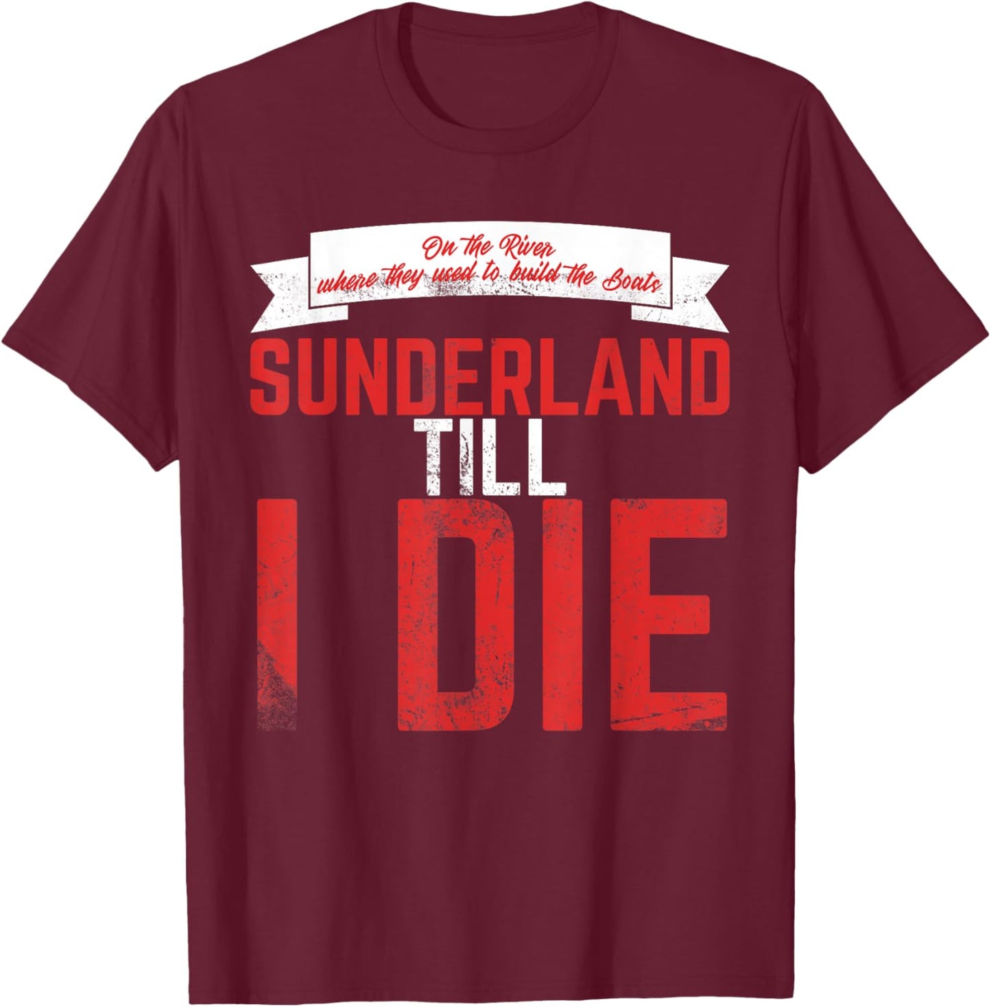 Sunderland Till I Die / Sunderland Football Fan Shirt T-Shirt - T-Shirt | Maroon