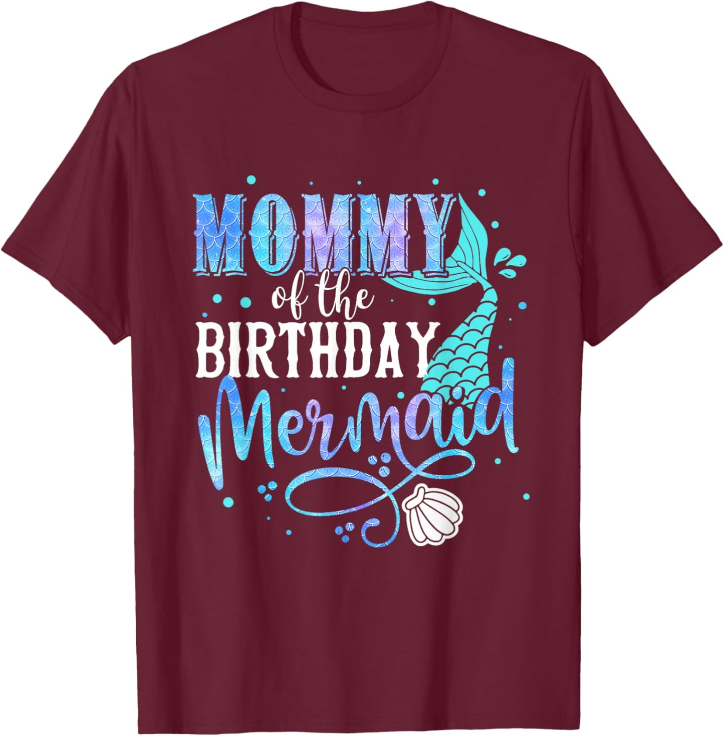 Mommy Of The Birthday Mermaid Family Matching Party Squad T-Shirt - T-Shirt | Maroon
