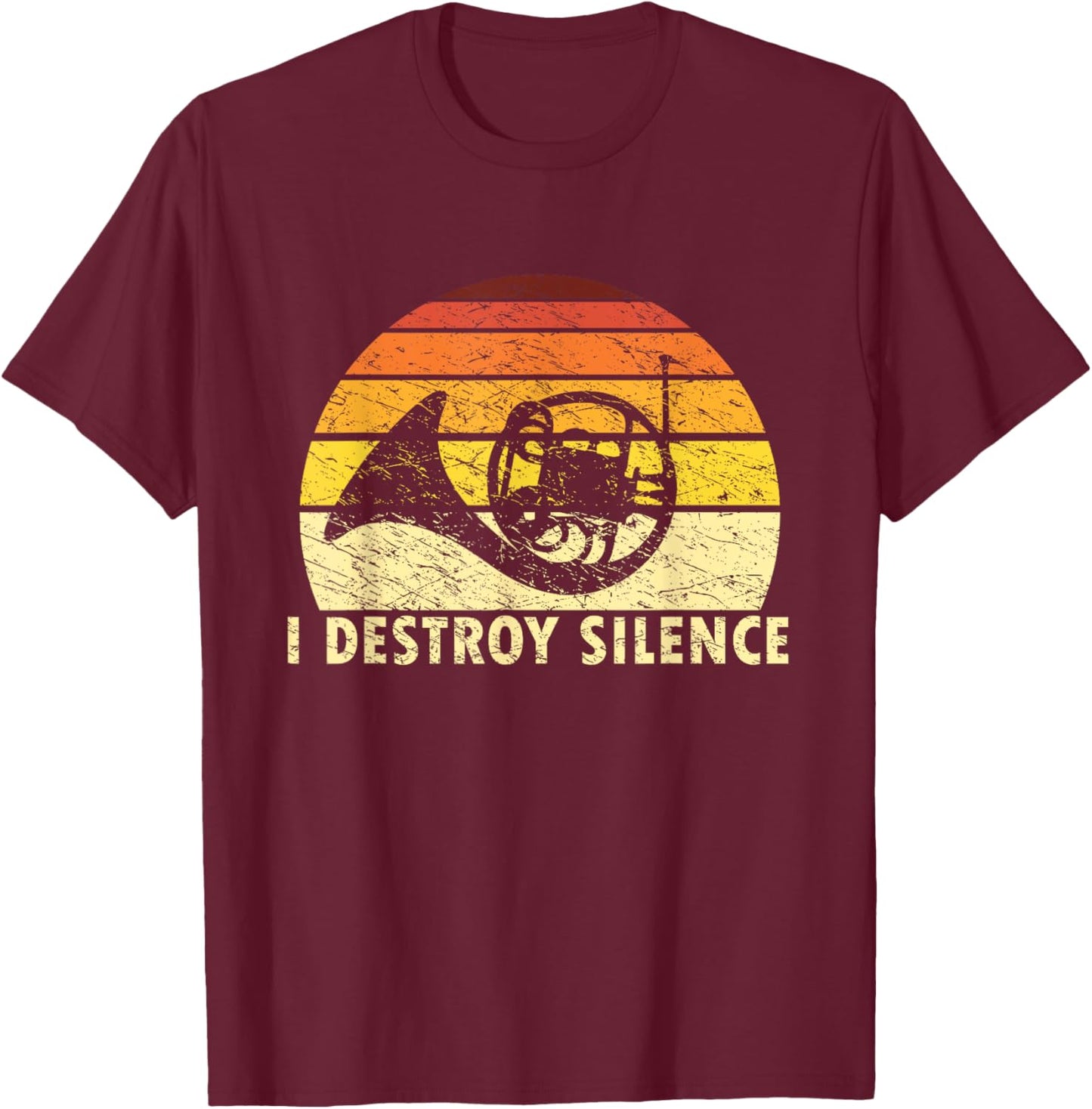 I Destroy Silence Retro French Horn Player Funny Hornist T-Shirt - T-Shirt | Maroon
