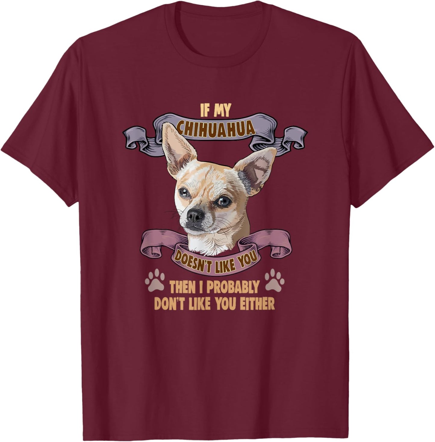 If my Chihuahua doesn't like you Dog Owner Chihuahua Women Girls Kids T-Shirt - T-Shirt | Maroon