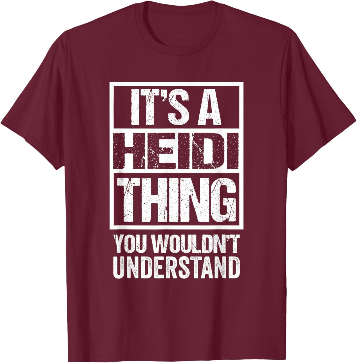 It's A Heidi Thing You Wouldn't Understand First Name T-Shirt - T-Shirt | Maroon
