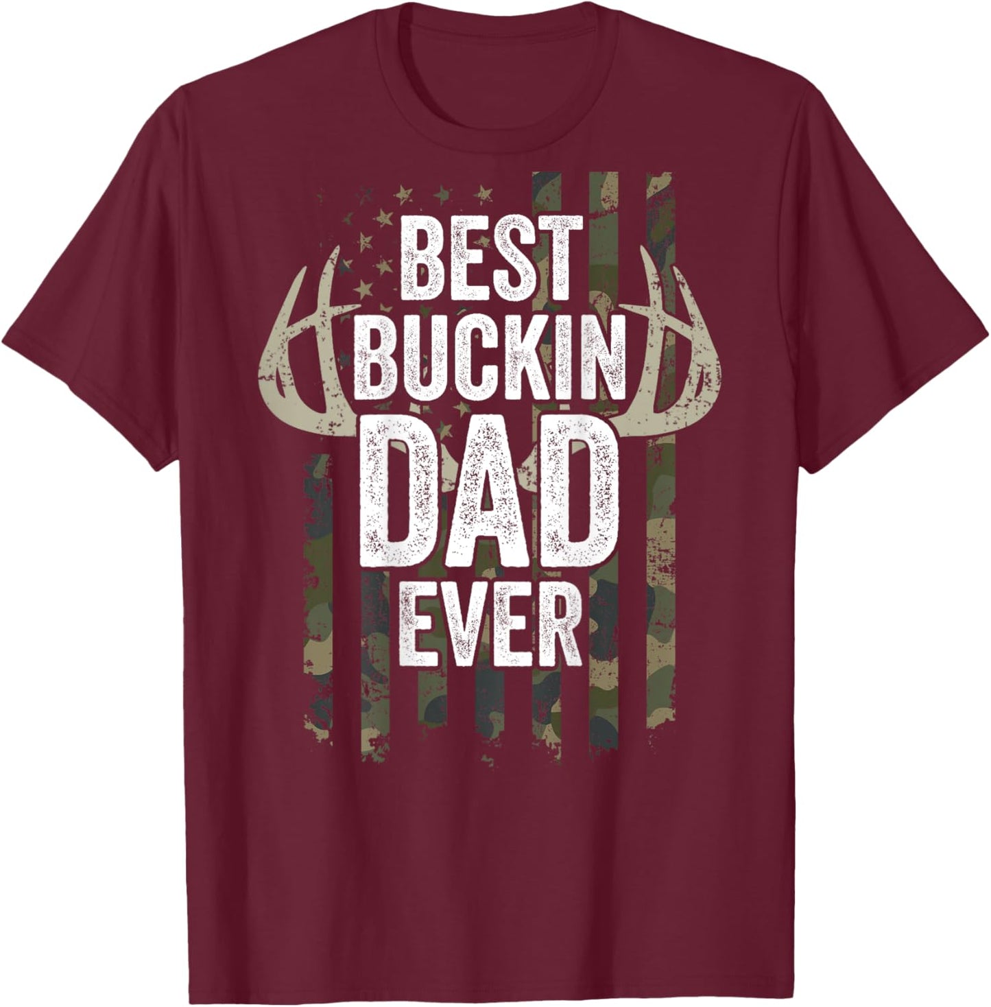 Best Buckin Dad Ever - Funny Buck Deer Hunting - ON BACK T-Shirt - T-Shirt | Maroon