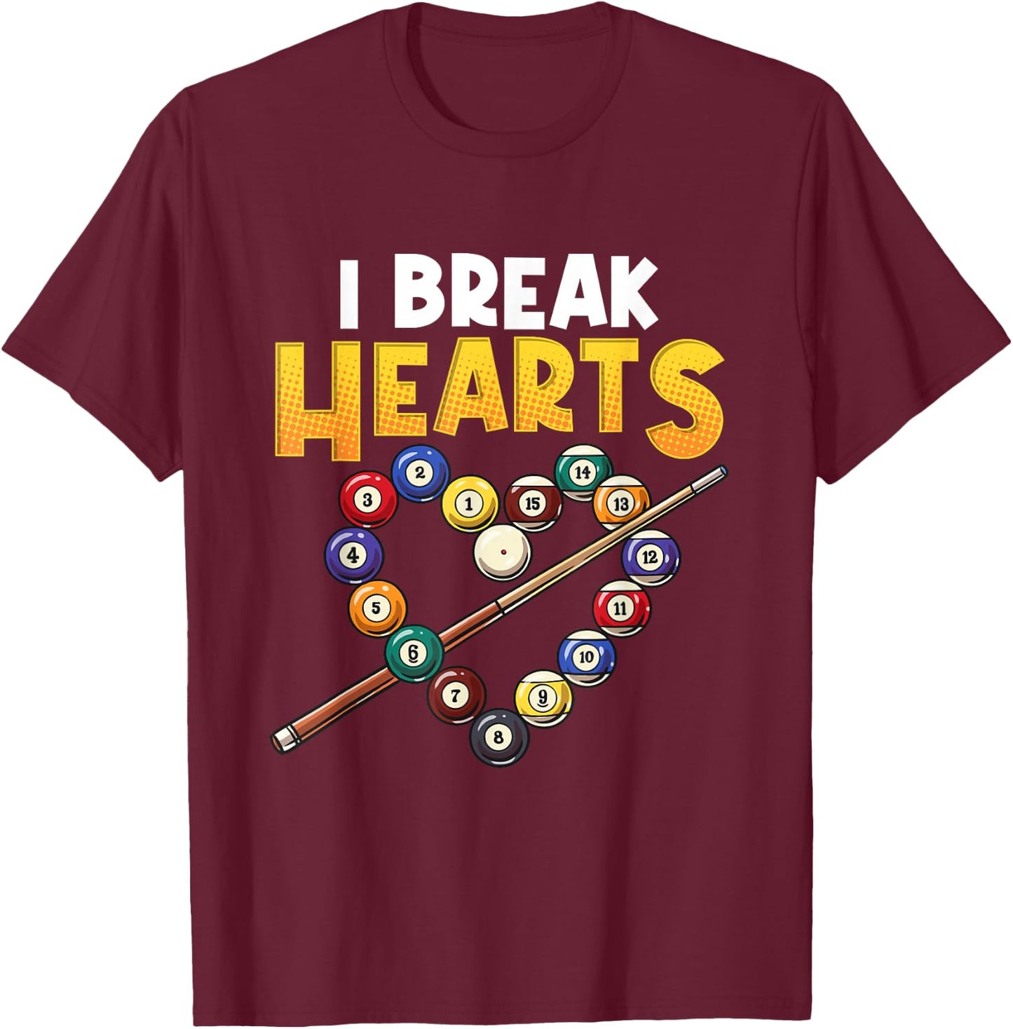Funny Billiards Player I Break Hearts On The Pool Table Joke T-Shirt - T-Shirt | Maroon