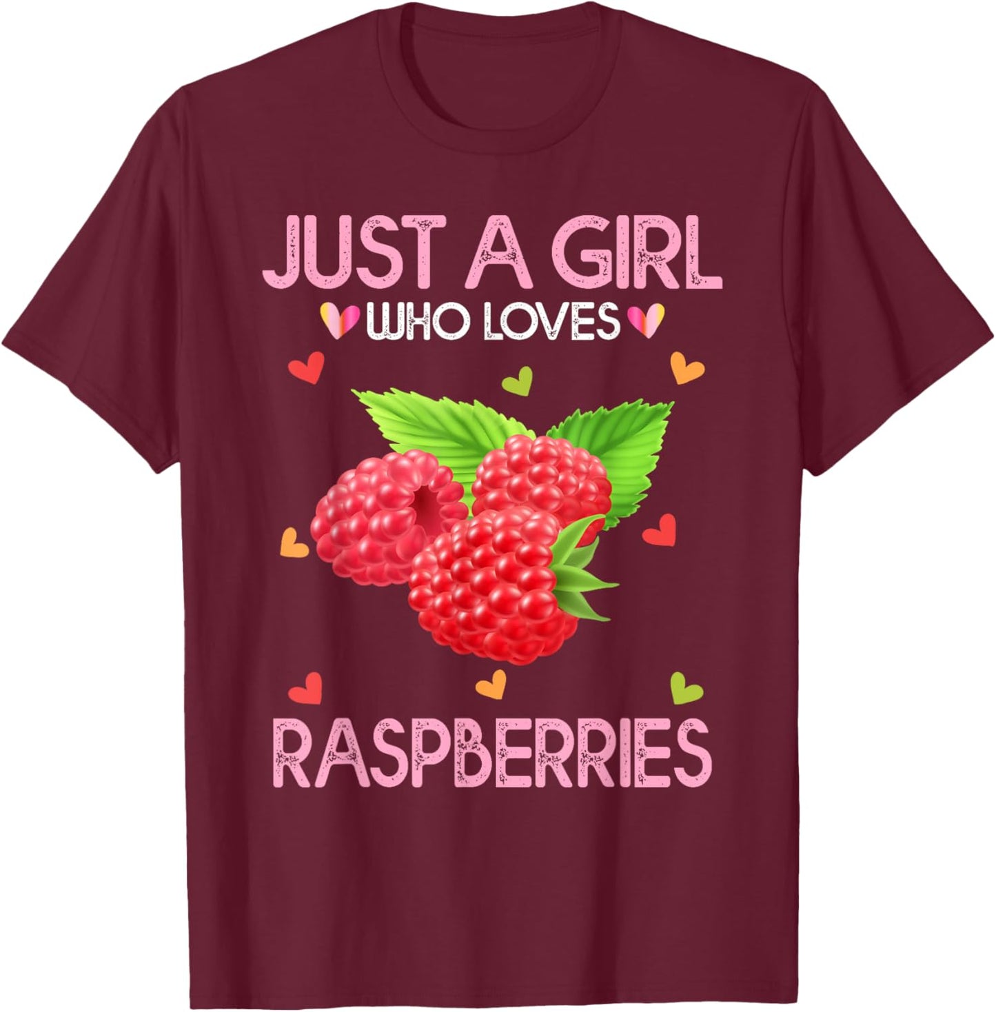 Raspberry Fruit Lover Just A Girl Who Loves Raspberries T-Shirt - T-Shirt | Maroon