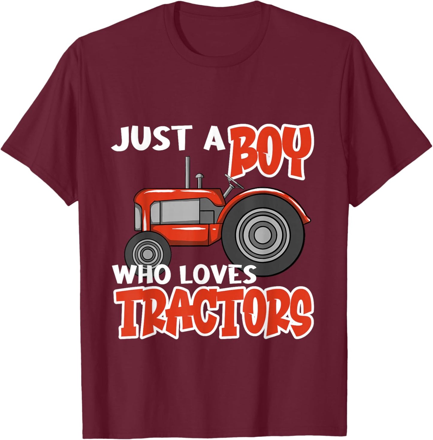 Just A Boy Who Loves Tractors Funny Farmer Tractor Lover T-Shirt - T-Shirt | Maroon