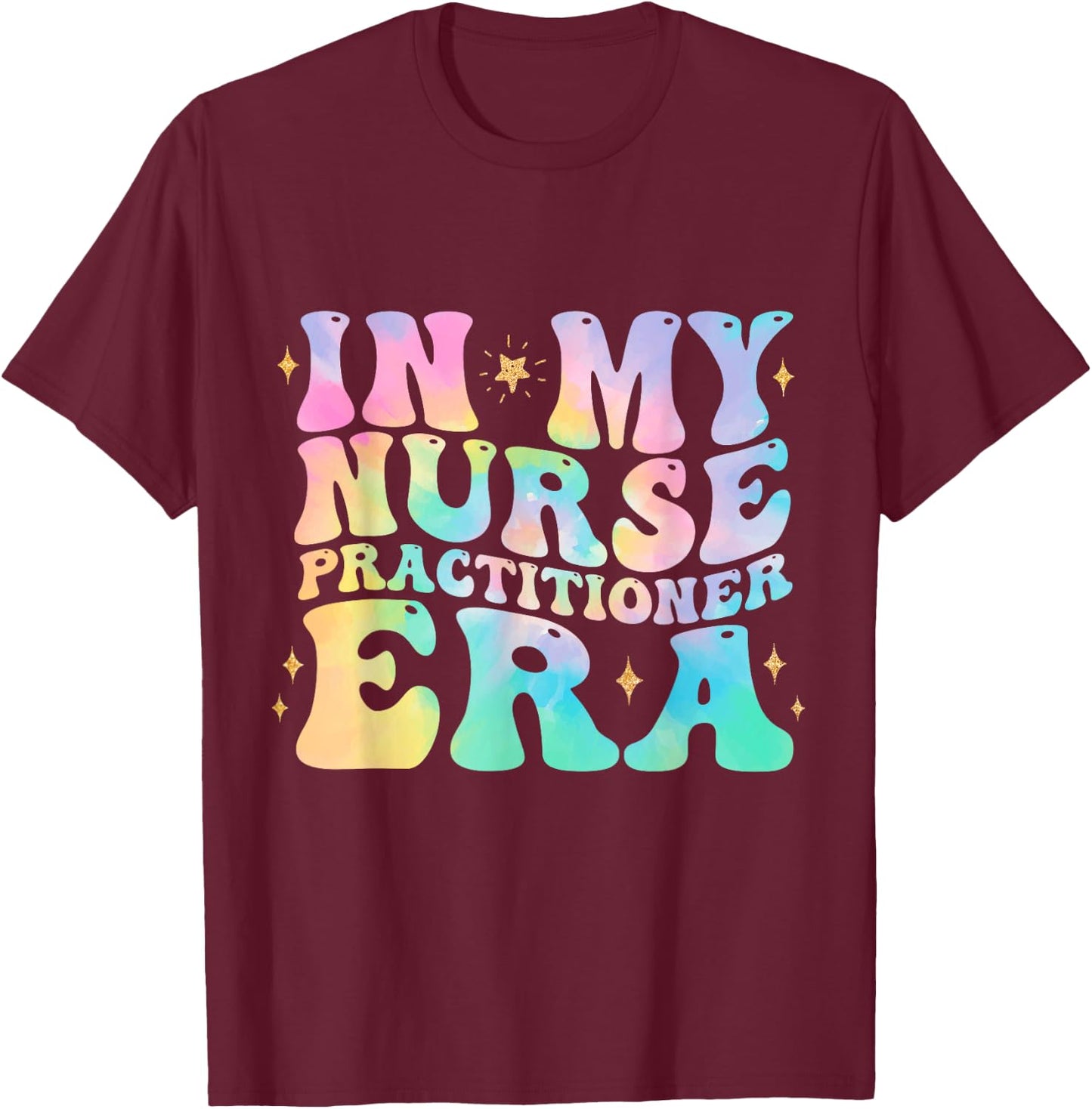 Tie Dye In My Nurse Practitioner Era NP Nurse Practitioner T-Shirt - T-Shirt | Maroon