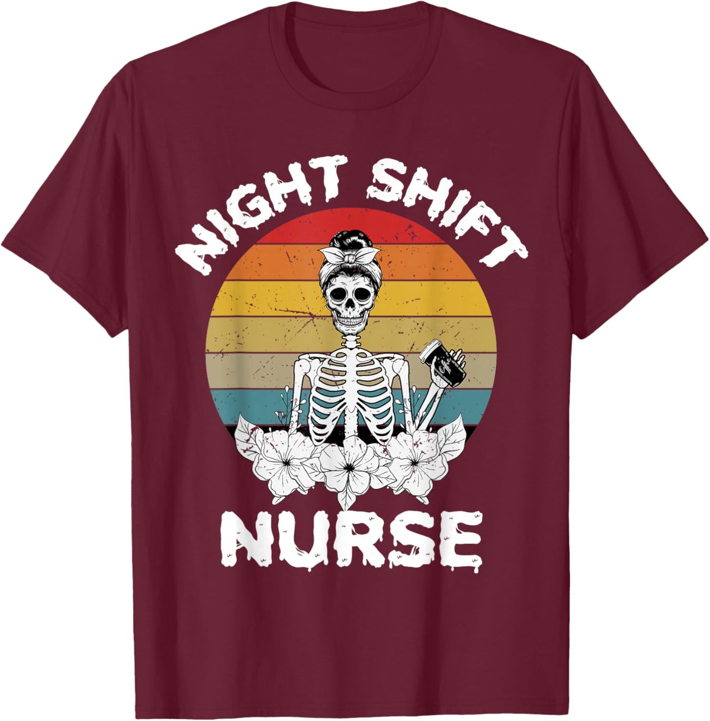 Funny Night Shift Nurse Skeleton Halloween RN Nurses Women T-Shirt - T-Shirt | Maroon