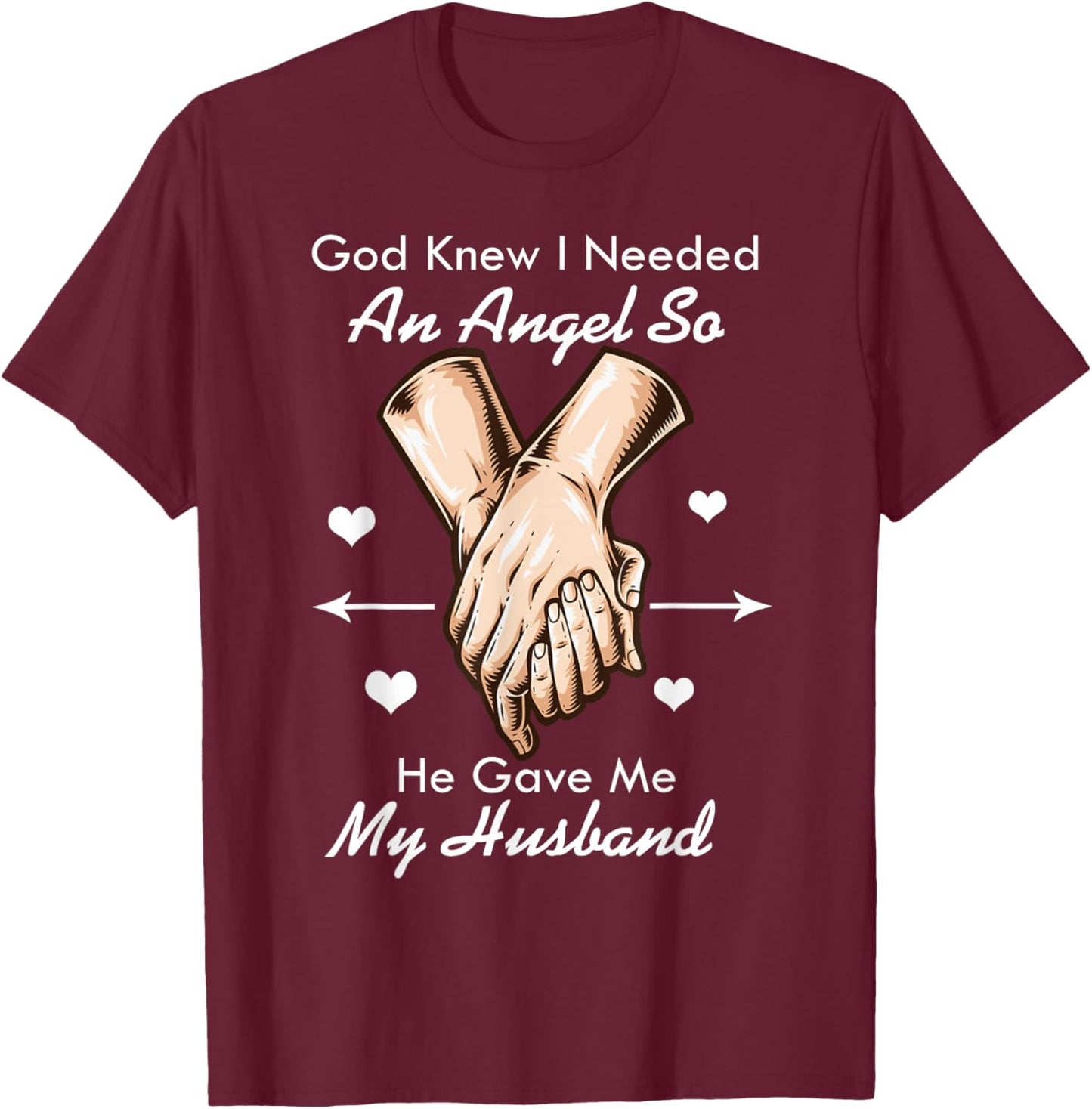 God Knew I Needed An Angel So He Gave Me My Husband T-Shirt - T-Shirt | Maroon