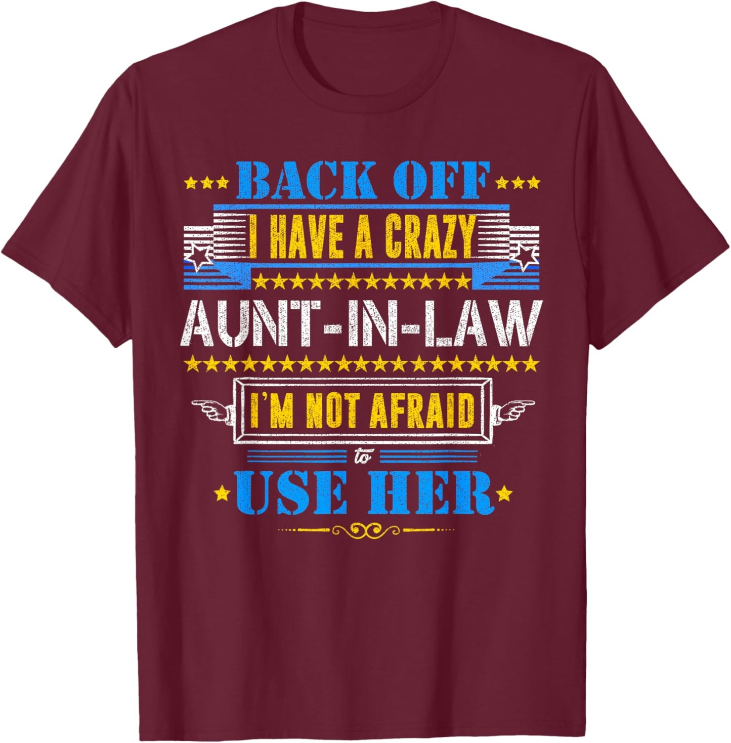 Back Off I Have A Crazy Aunt-In-Law Funny Quote Humor T-Shirt - T-Shirt | Maroon