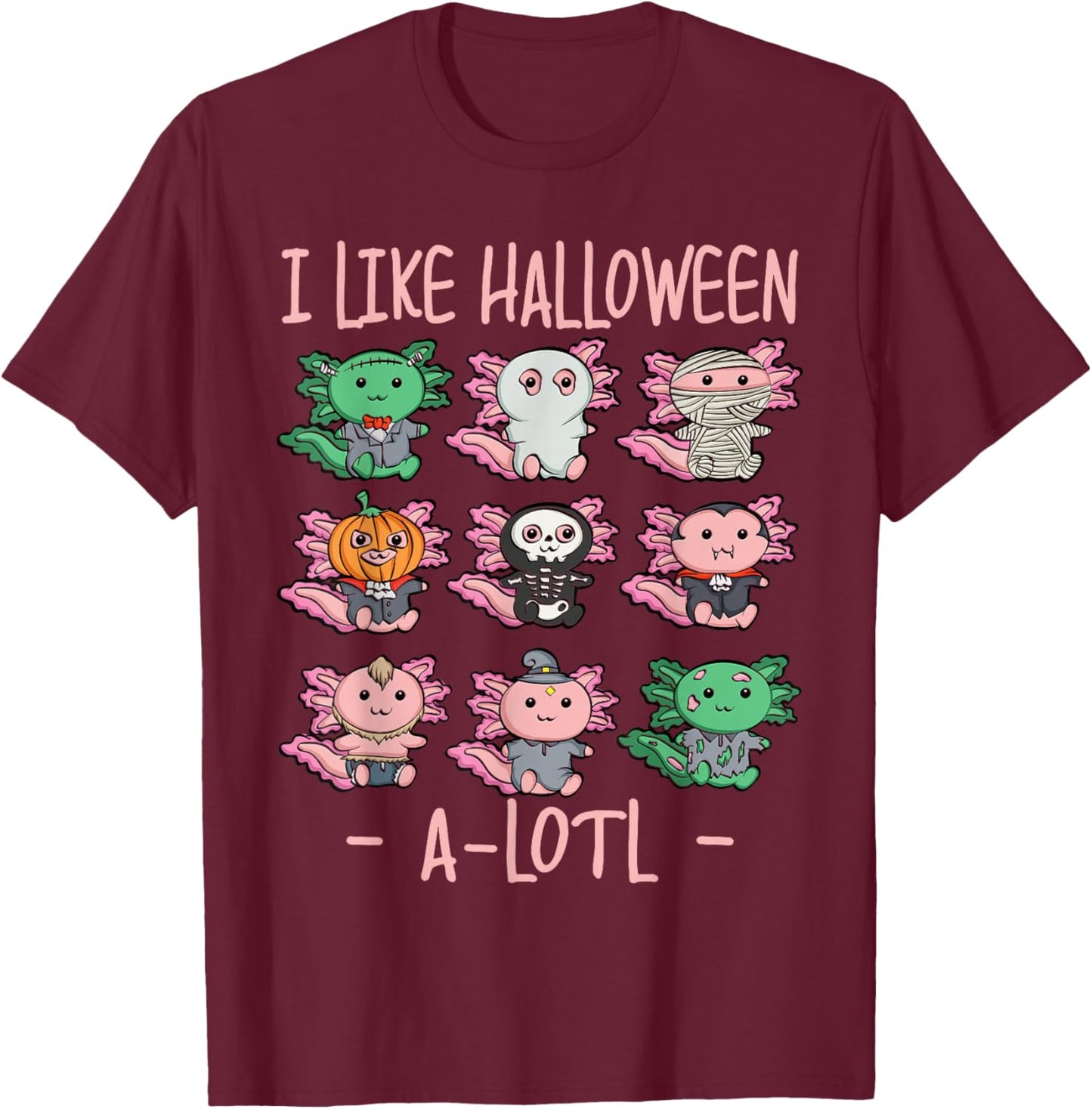 Funny Axolotl I Like Halloween A-Lotl Axolotl Halloween T-Shirt - T-Shirt | Maroon