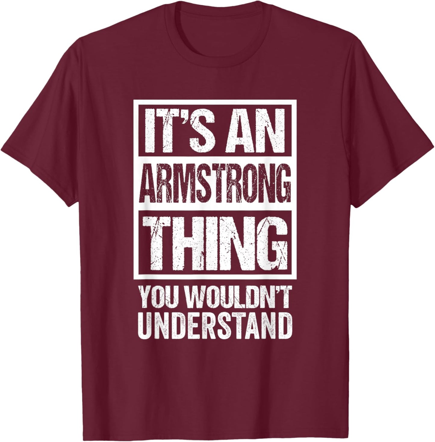 It's An Armstrong Thing You Wouldn't Understand T-Shirt - T-Shirt | Maroon