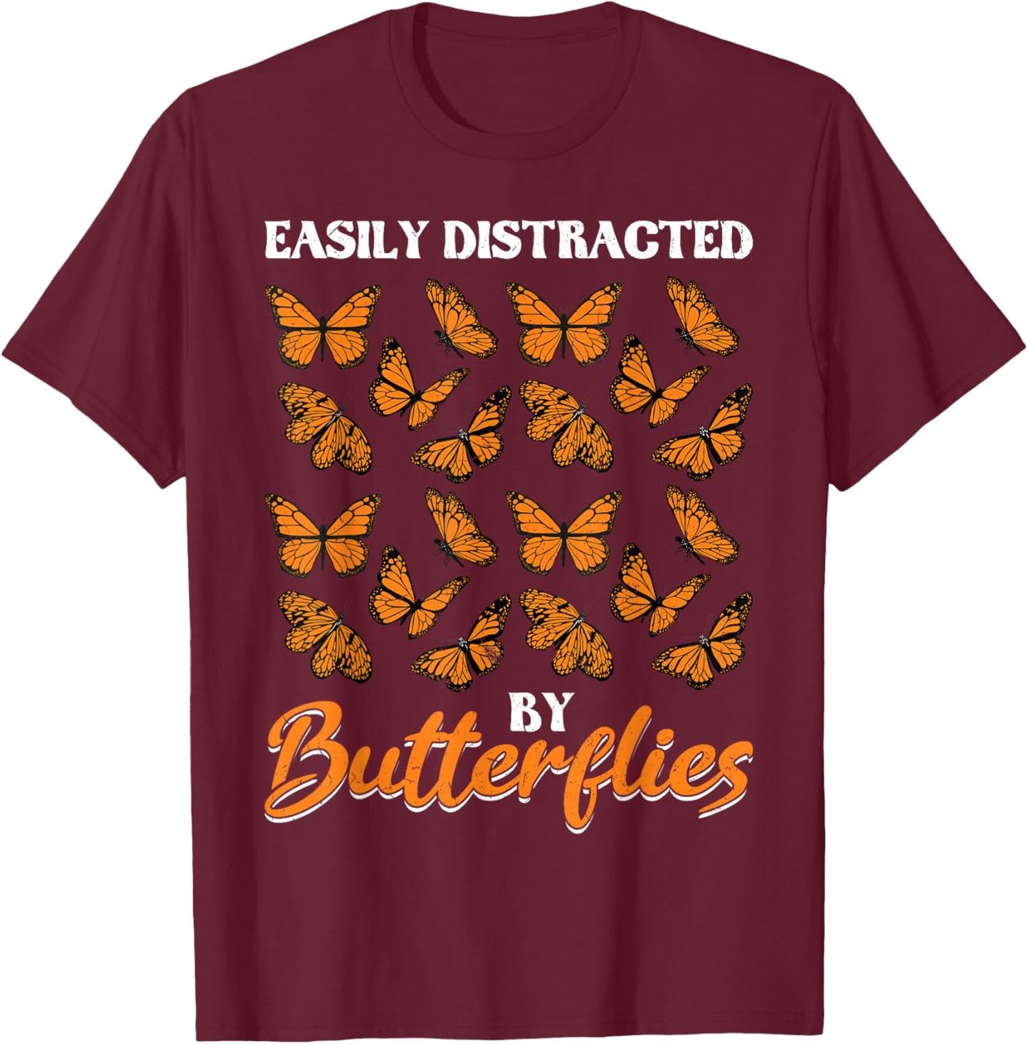 Easily Distracted by Butterflies Monarch Butterfly T-Shirt - T-Shirt | Maroon