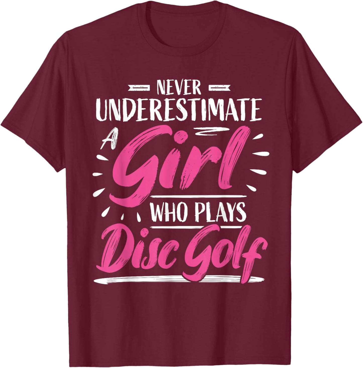 Girls Disc Golf Player Woman I Underestimate T-Shirt - T-Shirt | Maroon