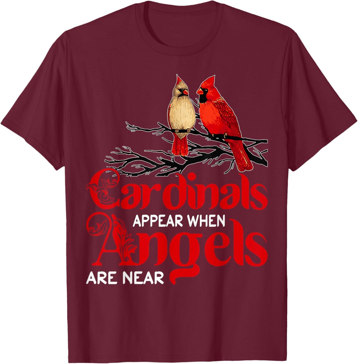 Cardinals Appear When Angels Are Near Bird Lover T-Shirt - T-Shirt | Maroon