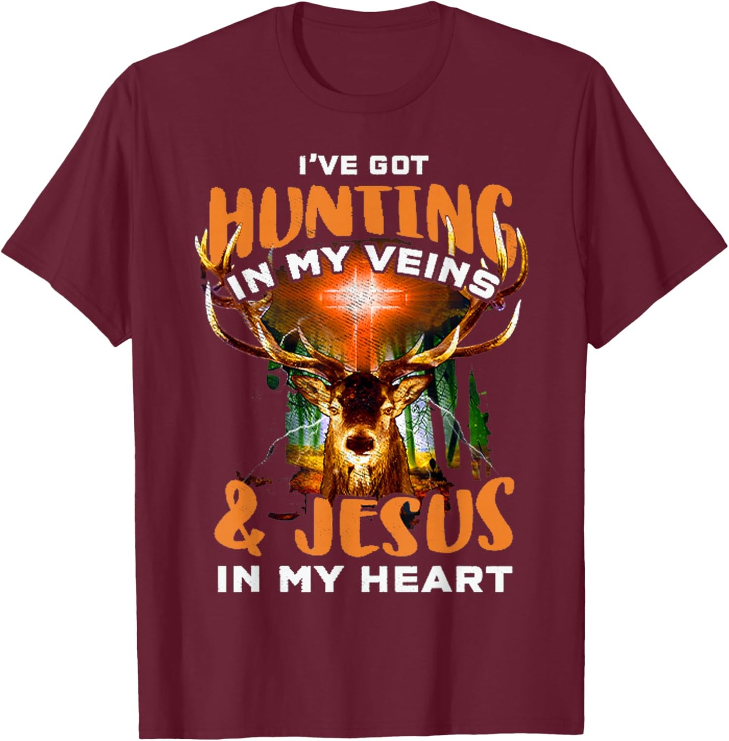 I've Got Hunting In My Veins And Jesus In My Heart T-Shirt - T-Shirt | Maroon