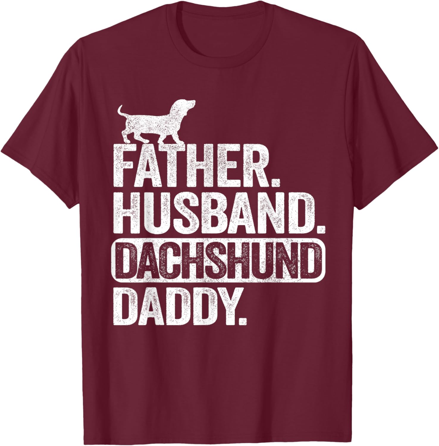 Father Husband Dachshund Daddy Wiener Dad Grandpa Doxie T-Shirt - T-Shirt | Maroon