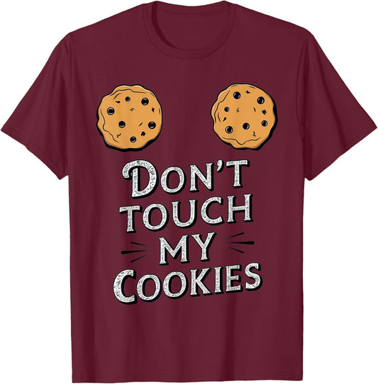 Funny Sayings Don't Touch My Cookies Boobs Breasts Women T-Shirt - T-Shirt | Maroon