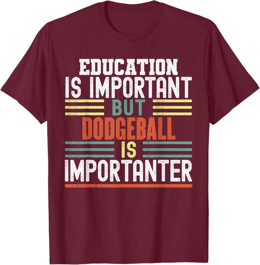 Dodgeball Funny Sayings Sarcastic Humor Gifts Kids Sports Enthusiasts -Kids Short Sleeve Black Small Education is Important but Dodgeball is Importanter Funny T-Shirt - T-Shirt | Maroon