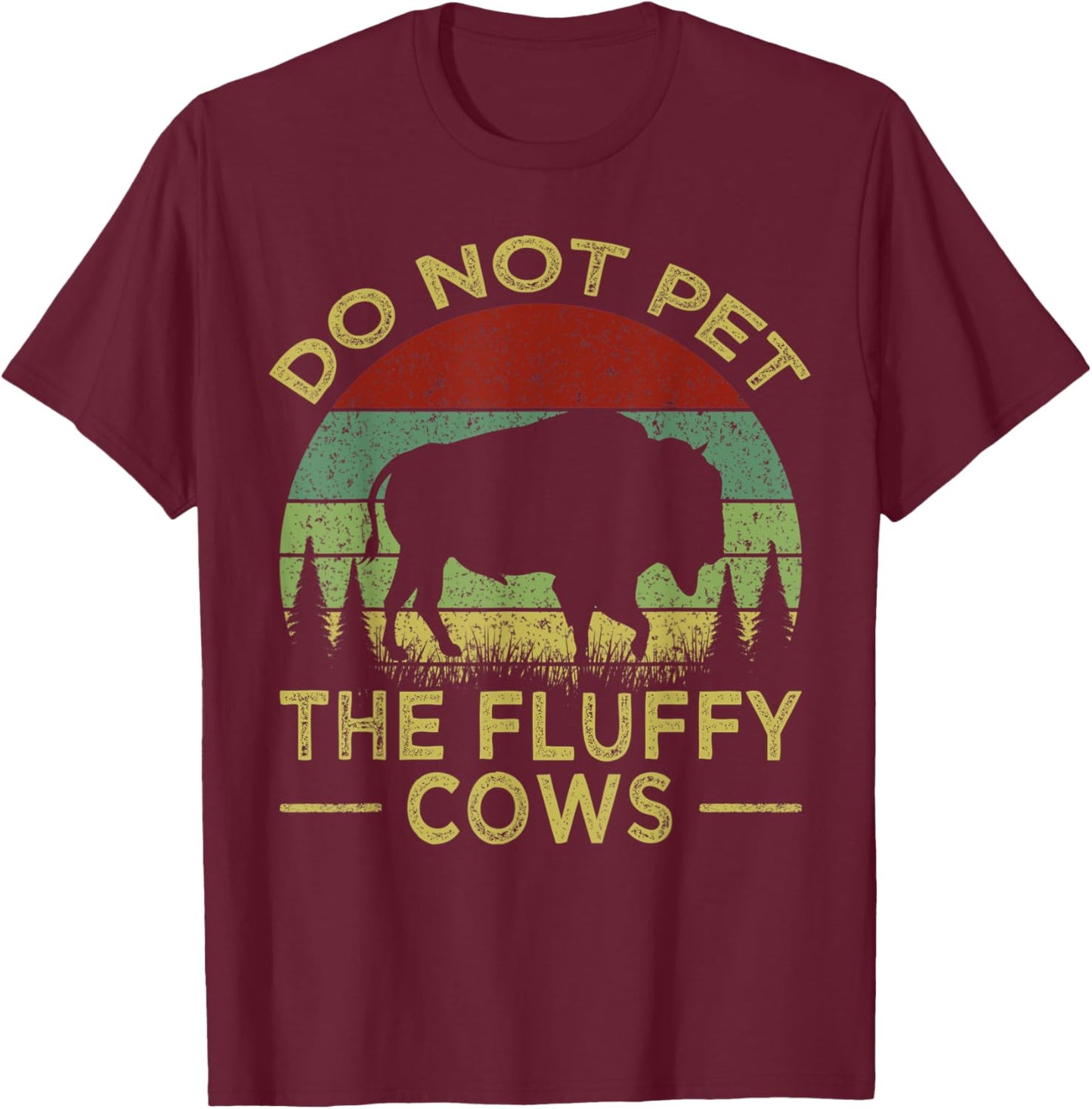 Do Not Pet The Fluffy Cows, Bison Retro Vintage T-Shirt - T-Shirt | Maroon
