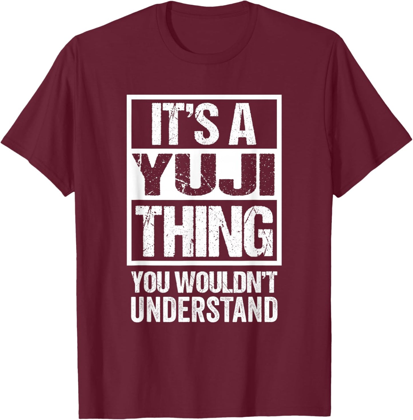 It's A Yuji Thing You Wouldn't Understand T-Shirt - T-Shirt | Maroon