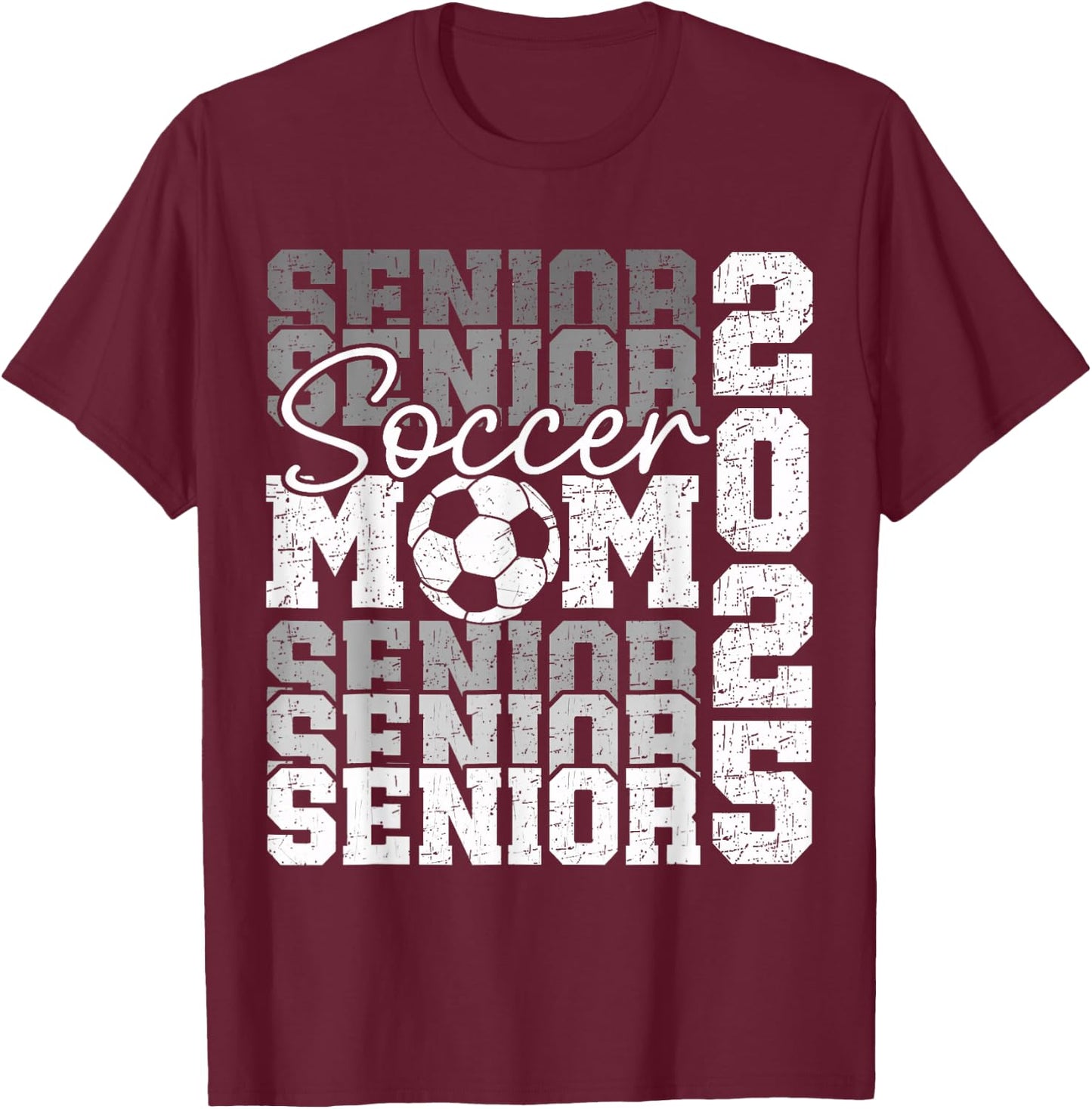 Senior Mom 2025 Soccer Class Of 2025 Funny Graduation 2025 T-Shirt - T-Shirt | Maroon