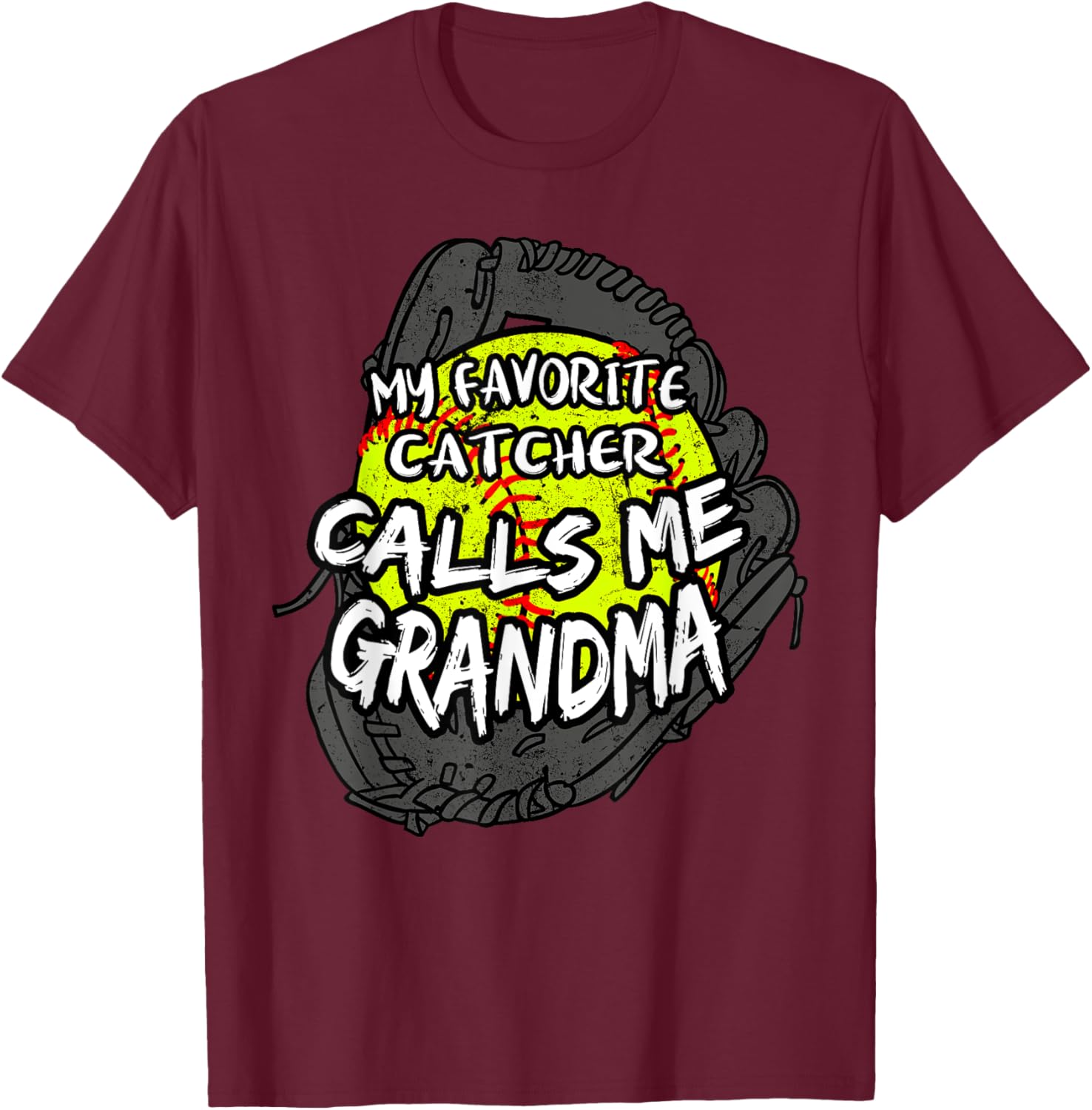 My Favorite Catcher Calls Me Grandma Softball Player T-Shirt - T-Shirt | Maroon