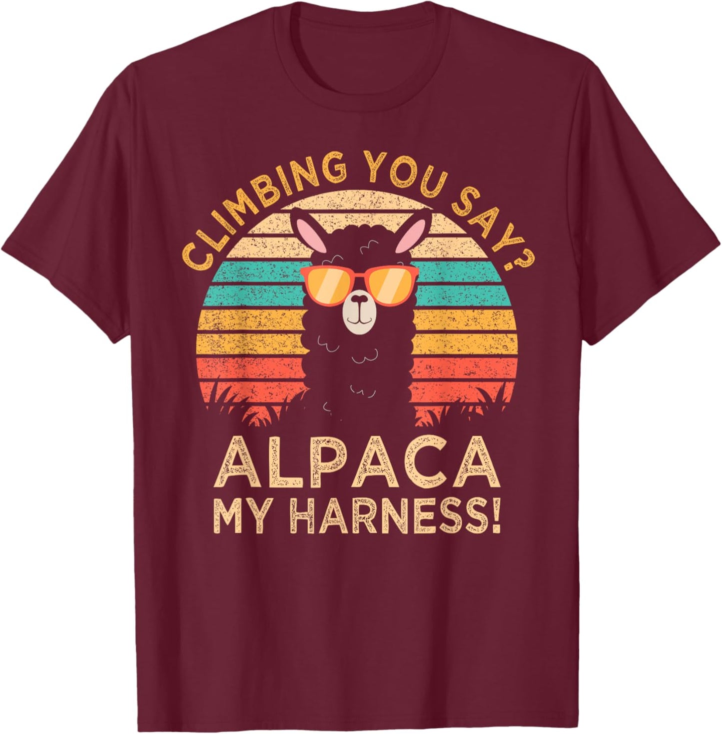 Climbing You Say? Alpaca My Harness Funny Rock Climber T-Shirt - T-Shirt | Maroon