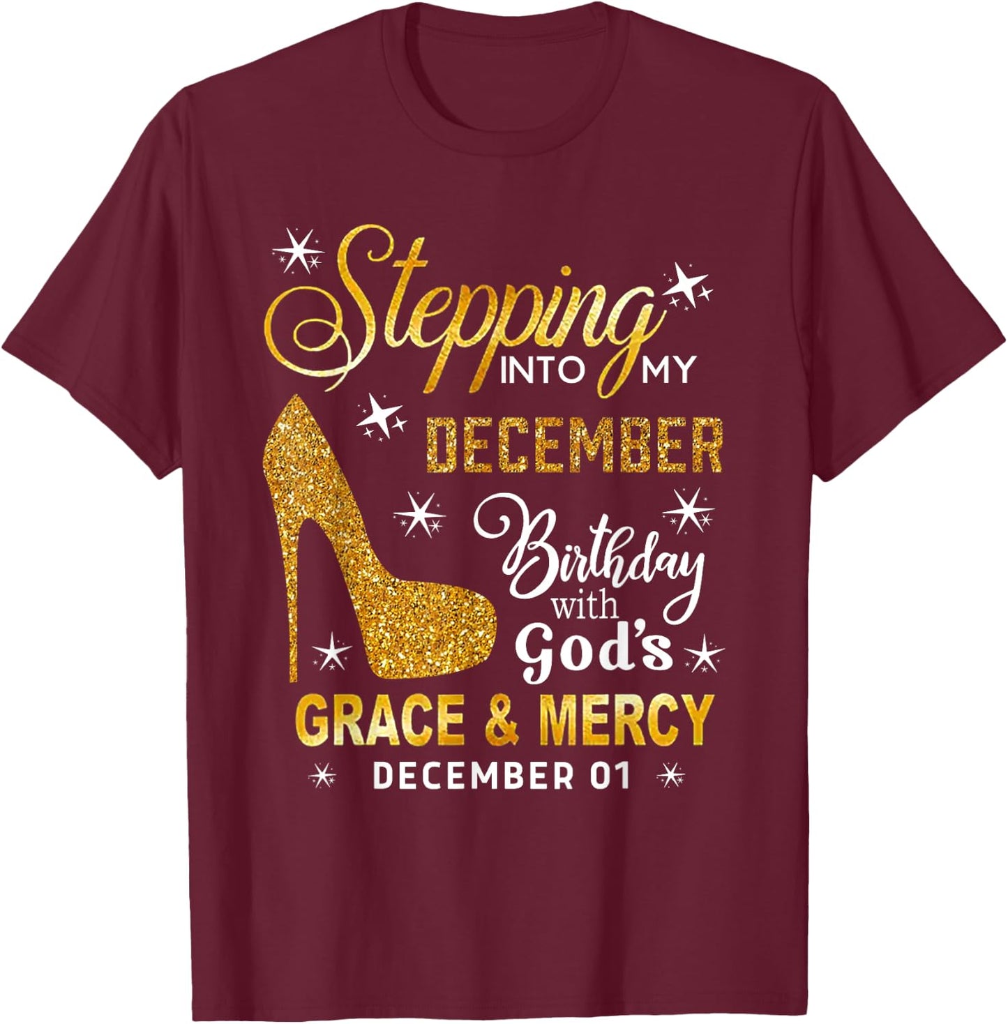 Stepping Into My December Birthday With God's December 01 T-Shirt - T-Shirt | Maroon